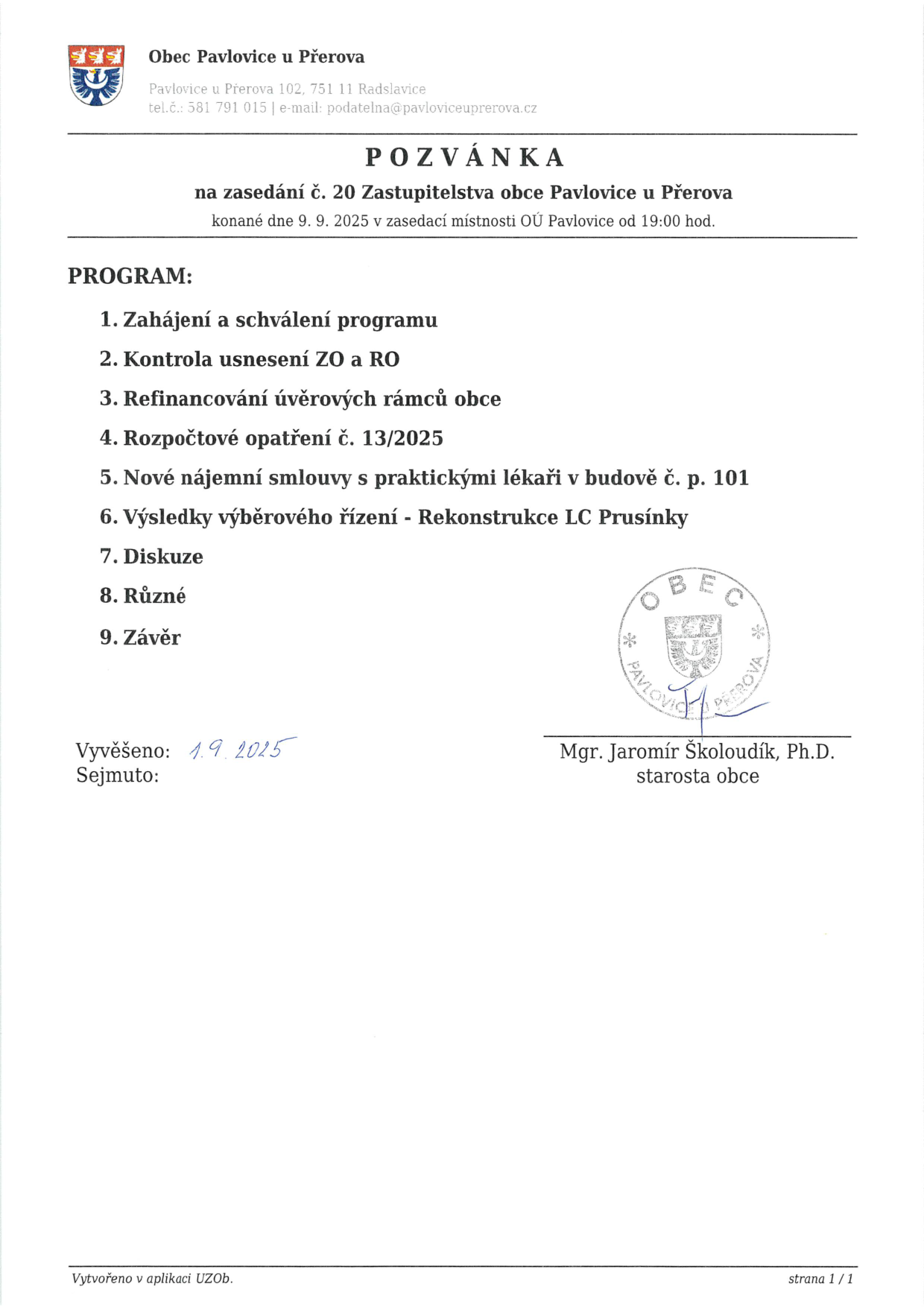 Pozvánka na zasedání č. 20 Zastupitelstva obce Pavlovice u Přerova, které se koná dne 9. 9. 2025 v 19:00 v zasedací místnosti OÚ Pavlovice. Program: 1. Zahájení a schválení programu, 2. Kontrola usnesení ZO a RO, 3. Refinancování úvěrových rámců obce, 4. Rozpočtové opatření č. 13/2025, 5. Nové nájemní smlouvy s praktickými lékaři v budově č. p. 101, 6. Výsledky výběrového řízení - Rekonstrukce LC Prusínky, 7. Diskuze, 8. Různé, 9. Závěr. Vyvěšeno: 1. 9. 2025. Podepsán starosta obce Mgr. Jaromír Školoudík, Ph.D.