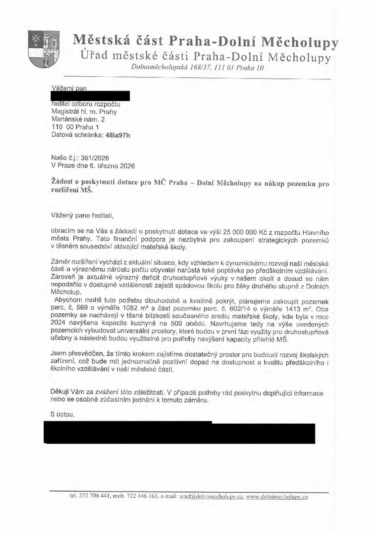 Žádost o poskytnutí dotace pro MČ Praha – Dolní Měcholupy na nákup pozemků pro rozšíření MŠ. Adresát: ředitel odboru rozpočtu, Magistrát hl. m. Prahy. Číslo jednací: 361/2026, datum: 6. března 2026. Předmět: žádost o dotaci ve výši 25 000 000 Kč na nákup pozemků parc. č. 569 (1082 m²) a parc. č. 602/14 (1413 m²) v těsné blízkosti stávající mateřské školy. Účelem je řešení deficitu výuky druhého stupně a rozšíření kapacity. Kontakt: Městská část Praha-Dolní Měcholupy, Dolnoměcholupská 168/37, 111 01 Praha 10, tel: 272 706 441, mob: 722 446 163, e-mail: urad@dolnimecholupy.cz, web: www.dolnimecholupy.cz.