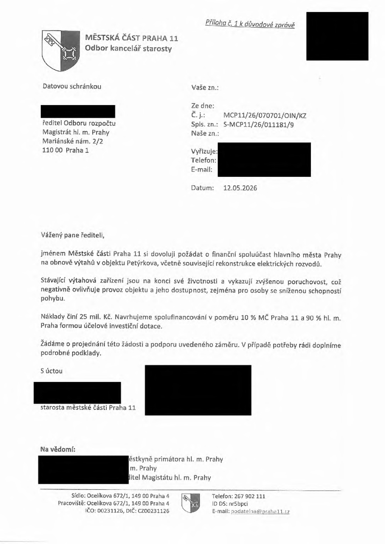 Úřední dopis Městské části Praha 11 ze dne 12.05.2026 adresovaný řediteli Odboru rozpočtu Magistrátu hl. m. Prahy. Předmětem je žádost o finanční spoluúčast hlavního města Prahy na obnově výtahů v objektu Petýrkova, včetně rekonstrukce elektrických rozvodů. Celkové náklady činí 25 mil. Kč, navrhovaný poměr financování je 10 % MČ Praha 11 a 90 % hl. m. Praha formou účelové investiční dotace. Č. j.: MCP11/26/070701/OIN/KZ, Spis. zn.: S-MCP11/26/011181/9.