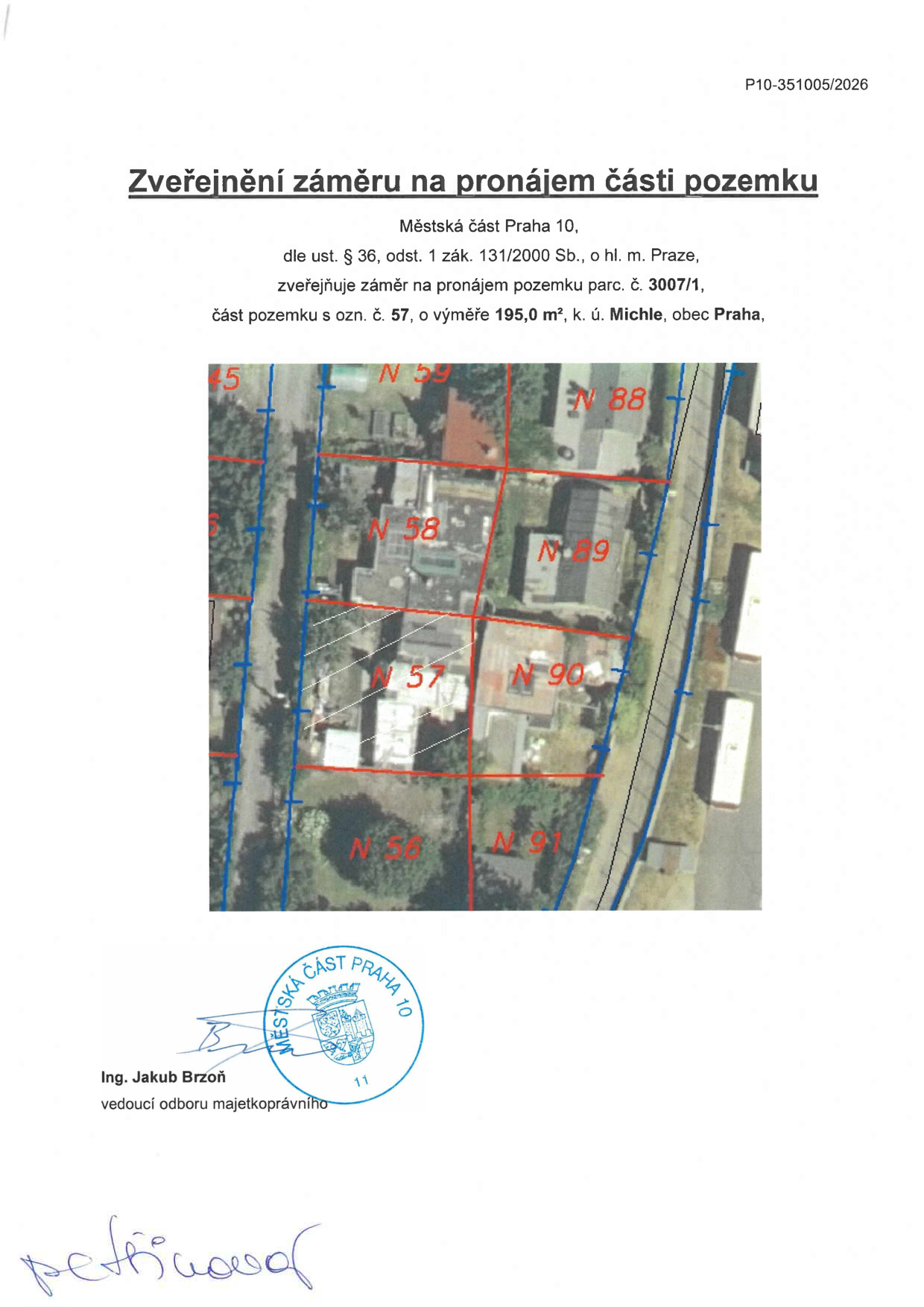 Úřední oznámení Městské části Praha 10 o záměru pronájmu části pozemku parc. č. 3007/1, označené jako část pozemku č. 57, o výměře 195,0 m², v katastrálním území Michle, obec Praha. Dokument obsahuje situační ortofotomapu s vyznačením dotčené parcely č. 57. Dokument je podepsán Ing. Jakubem Brzoňem, vedoucím odboru majetkoprávního. Číslo jednací: P10-351005/2026.