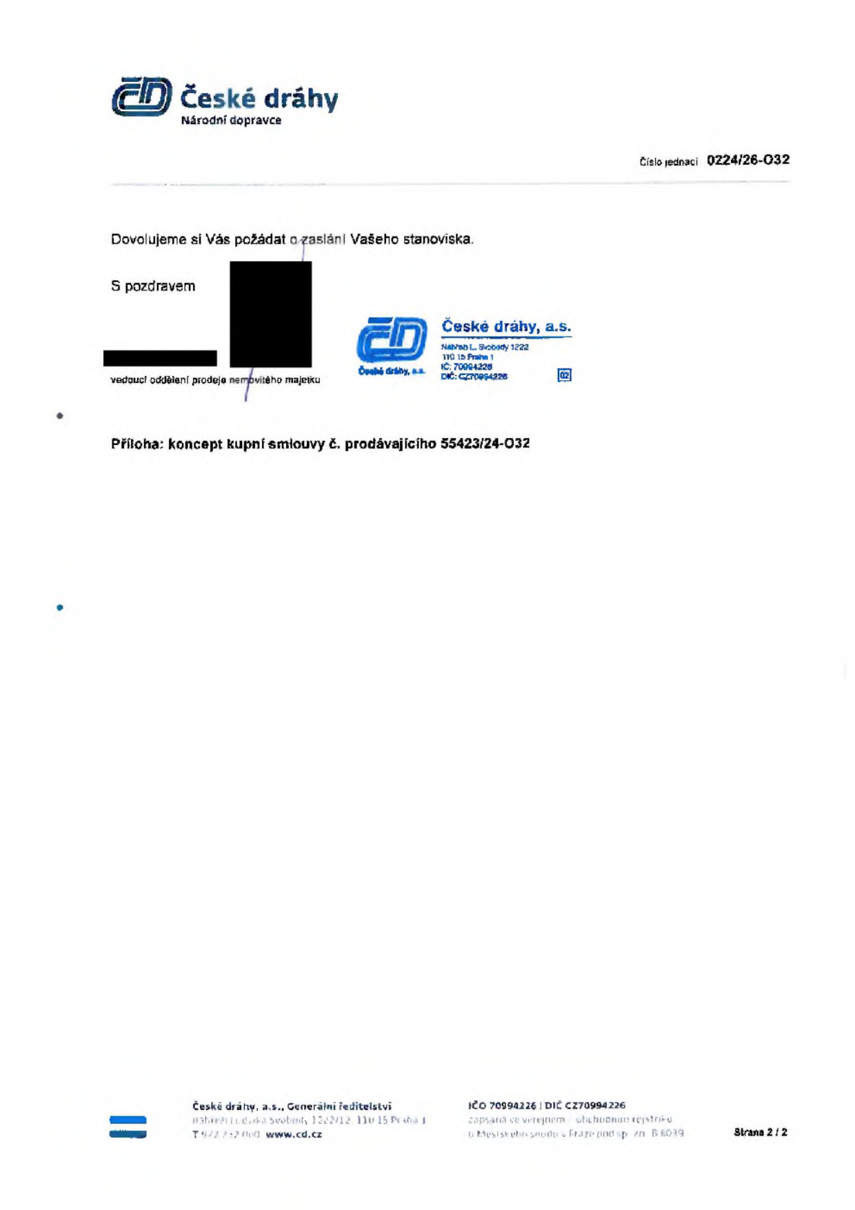 Úřední dopis od České dráhy, a.s. (Národní dopravce). Číslo jednací: 0224/26-032. Obsah: 'Dovolujeme si Vás požádat o zaslání Vašeho stanoviska.' Příloha: 'koncept kupní smlouvy č. prodávajícího 55423/24-032'. Podepsáno vedoucím oddělení prodeje nemovitého majetku. Adresa: Nábřeží L. Svobody 1222, 110 15 Praha 1. IČ: 70994226, DIČ: CZ70994226. Strana 2/2.