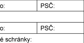 Část formuláře nebo tabulky s předtištěnými poli pro adresu a PSČ, obsahuje texty: 'PSČ:' a zkrácené popisky 'o:' a 'é schránky:'.