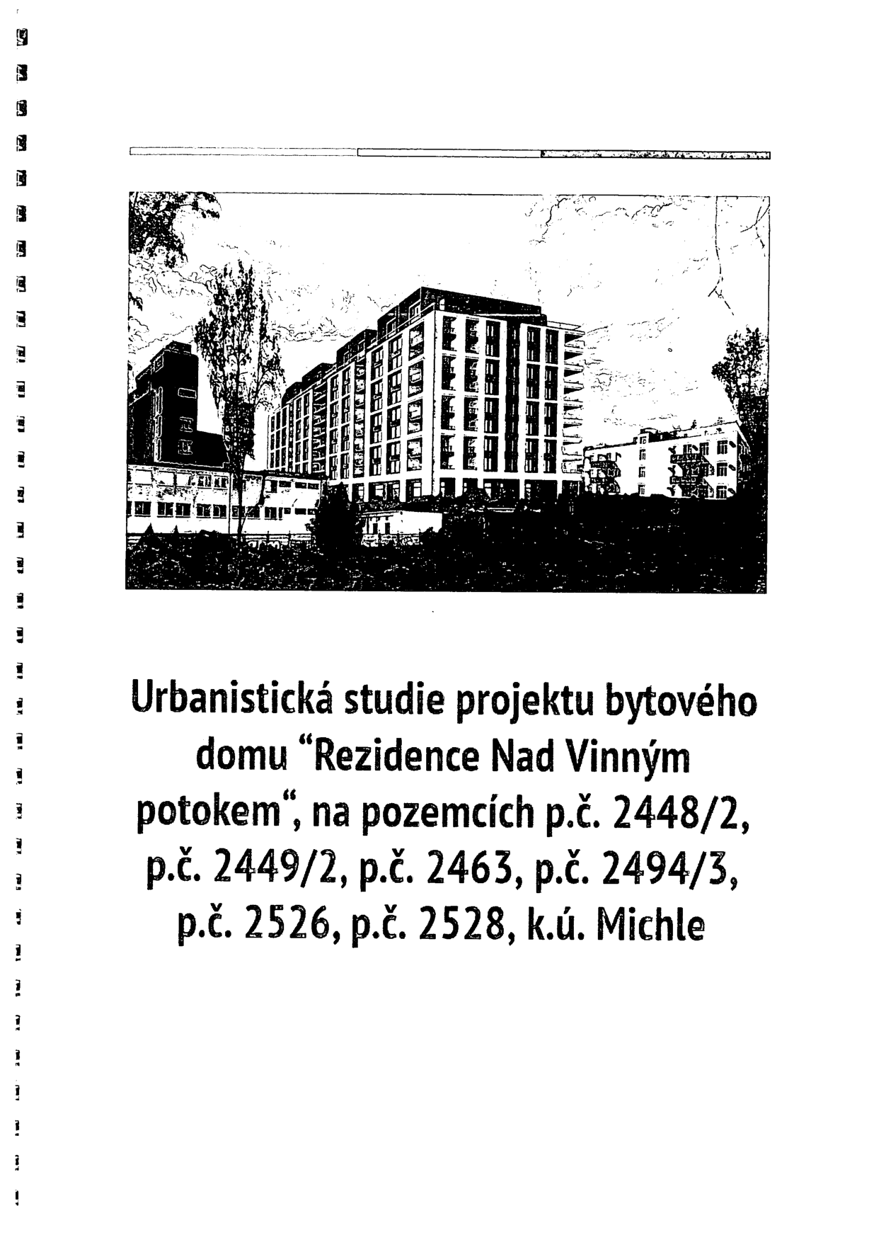 Vizualizace projektu bytového domu s názvem 'Urbanistická studie projektu bytového domu Rezidence Nad Vinným potokem', umístěného na pozemcích p.č. 2448/2, p.č. 2449/2, p.č. 2463, p.č. 2494/3, p.č. 2526, p.č. 2528, v katastrálním území Michle.