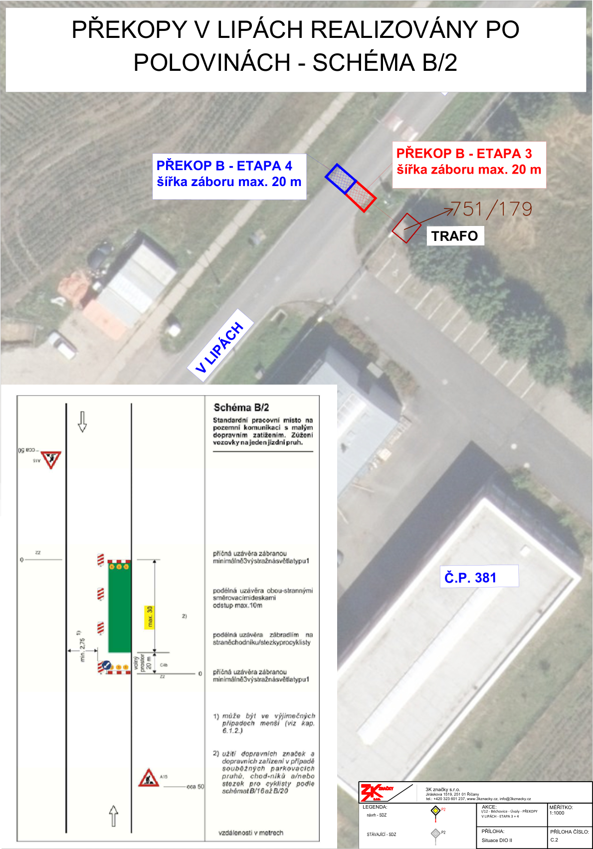 Dokument 'PŘEKOPY V LIPÁCH REALIZOVÁNY PO POLOVINÁCH - SCHÉMA B/2'. Obsahuje situační ortofoto mapu s vyznačením 'PŘEKOP B - ETAPA 4' (šířka záboru max. 20 m) a 'PŘEKOP B - ETAPA 3' (šířka záboru max. 20 m) v ulici V Lipách, u objektu TRAFO (parc. č. 751/179) a č.p. 381. Součástí je technické 'Schéma B/2' pro standardní pracovní místo na pozemní komunikaci s malým dopravním zatížením (zúžení vozovky na jeden jízdní pruh, min. 2,75 m). V patičce: 3K značky s.r.o., Jílovská 1519, 251 01 Říčany, tel: +420 323 601 237, www.3kznacky.cz. Akce: U12 - Běchovice - Úvaly - PŘEKOPY V LIPÁCH - ETAPA 3 + 4. Příloha: Situace DIO II, Příloha číslo: C.2, Měřítko: 1:1000.