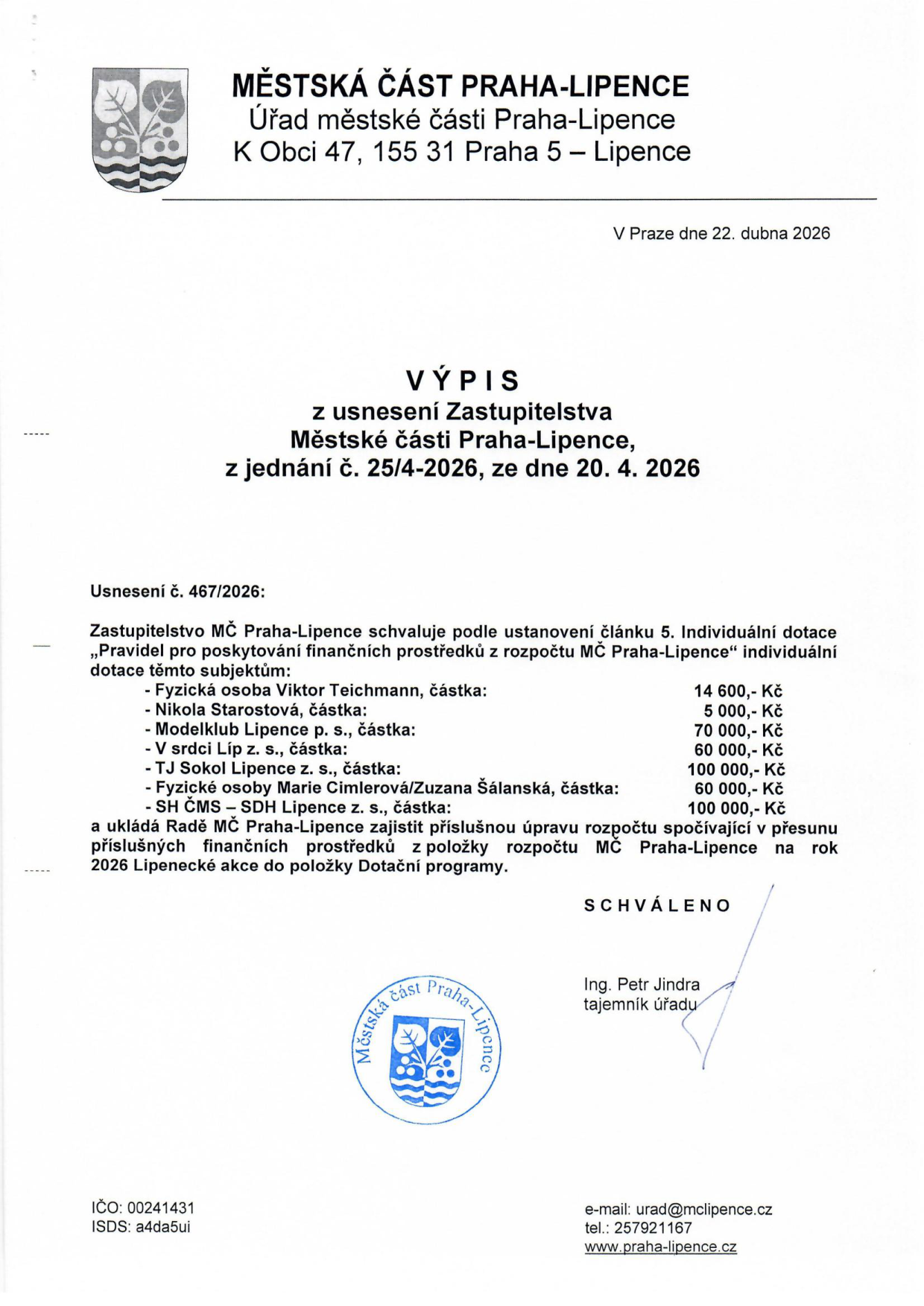 Výpis z usnesení Zastupitelstva Městské části Praha-Lipence, jednání č. 25/4-2026 ze dne 20. 4. 2026. Usnesení č. 467/2026 schvaluje individuální dotace těmto subjektům: Viktor Teichmann (14 600 Kč), Nikola Starostová (5 000 Kč), Modelklub Lipence p. s. (70 000 Kč), V srdci Líp z. s. (60 000 Kč), TJ Sokol Lipence z. s. (100 000 Kč), Marie Cimlerová/Zuzana Šálanská (60 000 Kč), SH ČMS – SDH Lipence z. s. (100 000 Kč). Dále ukládá Radě MČ Praha-Lipence zajistit úpravu rozpočtu. Dokument vydán v Praze dne 22. dubna 2026, podepsán tajemníkem úřadu Ing. Petrem Jindrou.