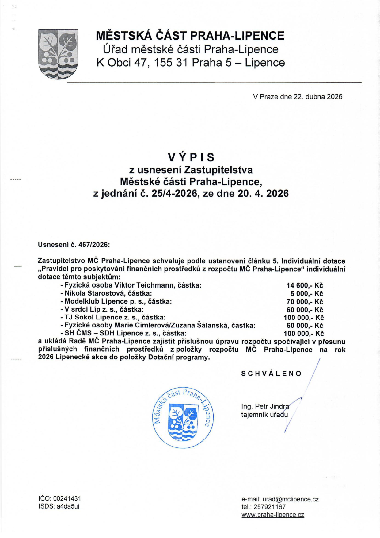 Výpis z usnesení Zastupitelstva Městské části Praha-Lipence, jednání č. 25/4-2026 ze dne 20. 4. 2026. Usnesení č. 467/2026 schvaluje individuální dotace těmto subjektům: Viktor Teichmann (14 600 Kč), Nikola Starostová (5 000 Kč), Modelklub Lipence p. s. (70 000 Kč), V srdci Líp z. s. (60 000 Kč), TJ Sokol Lipence z. s. (100 000 Kč), Marie Cimlerová/Zuzana Šálanská (60 000 Kč), SH ČMS – SDH Lipence z. s. (100 000 Kč). Rada MČ Praha-Lipence má zajistit úpravu rozpočtu přesunem prostředků z položky 'Lipenecké akce' do položky 'Dotační programy'. Dokument vydán v Praze dne 22. dubna 2026, podepsán tajemníkem úřadu Ing. Petrem Jindrou.