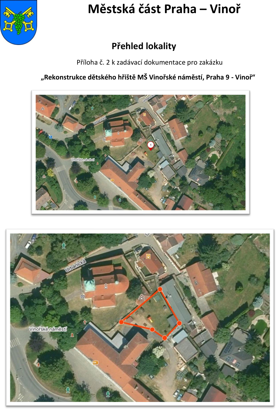 Dokument Městské části Praha – Vinoř: Přehled lokality, příloha č. 2 k zadávací dokumentaci pro zakázku „Rekonstrukce dětského hřiště MŠ Vinořské náměstí, Praha 9 - Vinoř“. Dokument obsahuje dvě ortofotomapy (letecké snímky) oblasti Vinořské náměstí a ulice Urbanická, přičemž na druhém snímku je červeným polygonem vyznačen prostor dětského hřiště u budovy mateřské školy.