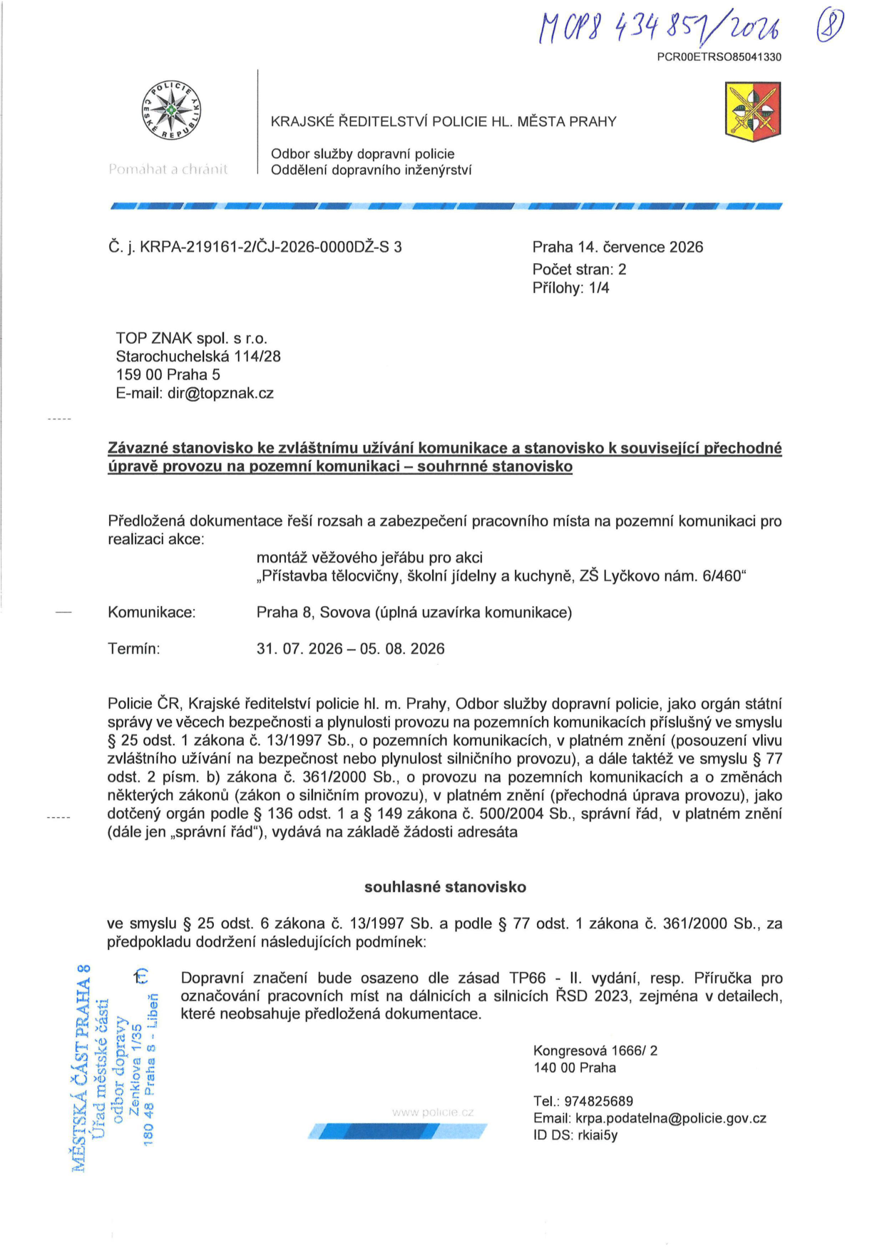 Závazné stanovisko Policie ČR k zvláštnímu užívání komunikace a přechodné úpravě provozu. Č. j. KRPA-219161-2/ČJ-2026-0000DŽ-S 3, ze dne 14. července 2026. Adresát: TOP ZNAK spol. s r.o., Starochuchelská 114/28, 159 00 Praha 5. Předmět: montáž věžového jeřábu pro akci 'Přístavba tělocvičny, školní jídelny a kuchyně, ZŠ Lyčkovo nám. 6/460'. Místo: Praha 8, Sovova (úplná uzavírka komunikace). Termín: 31. 07. 2026 – 05. 08. 2026. Stanovisko je souhlasné za podmínky dodržení zásad TP66 - II. vydání, resp. Příručky pro označování pracovních míst na dálnicích a silnicích ŘSD 2023.