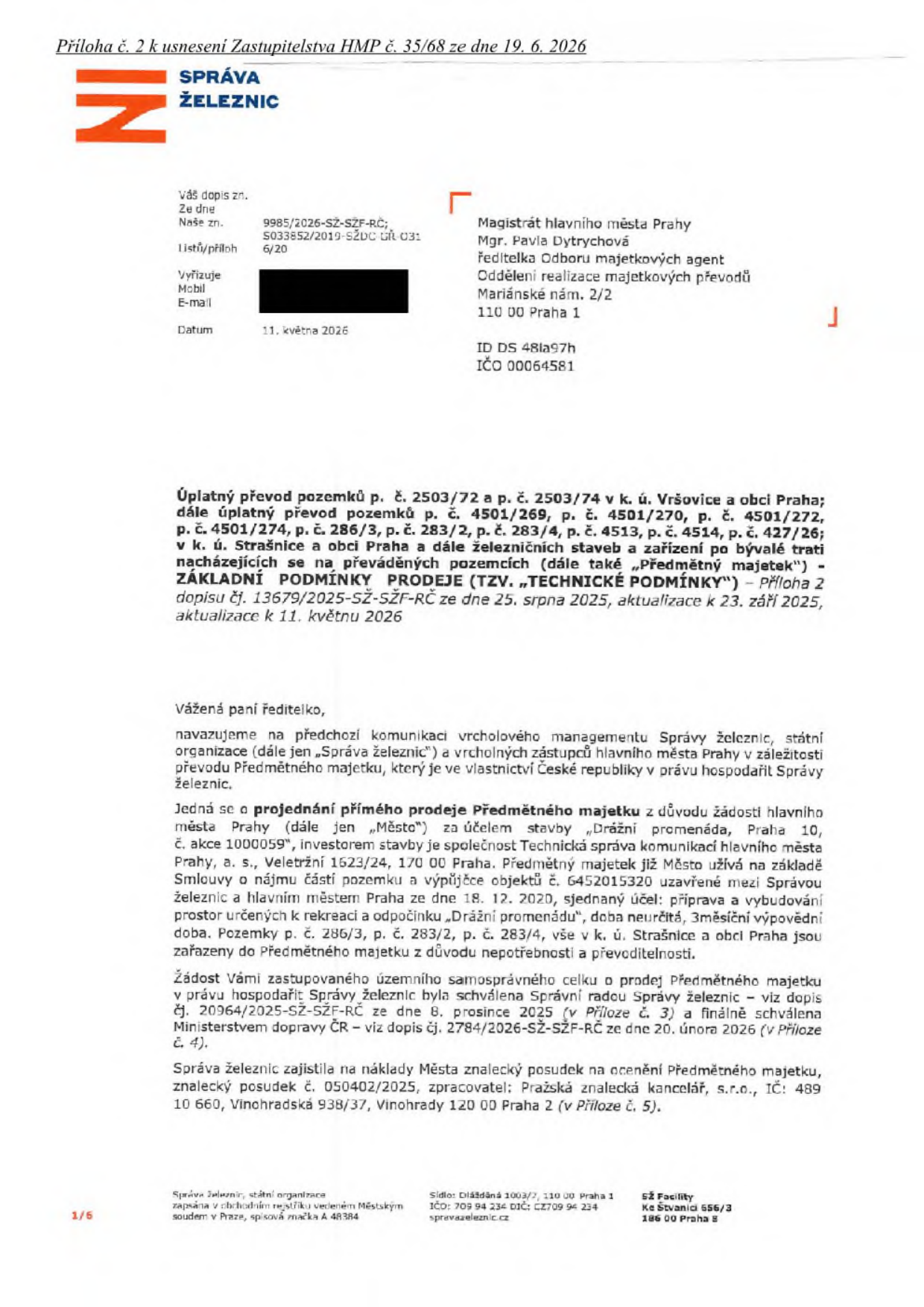 Úřední dopis Správy železnic adresovaný Magistrátu hlavního města Prahy (k rukám Mgr. Pavly Dytrychové) ze dne 11. května 2026. Předmětem je úplatný převod pozemků p. č. 2503/72 a p. č. 2503/74 v k. ú. Vršovice a pozemků p. č. 4501/269, 4501/270, 4501/272, 4501/274, 286/3, 283/2, 283/4, 4513, 4514, 427/26 v k. ú. Strašnice. Důvodem je realizace projektu 'Drážní promenáda, Praha 10' (akce 1000059). Dopis zmiňuje předchozí nájemní smlouvu č. 6452015320, schválení prodeje Správní radou Správy železnic (č. j. 20964/2025-SŽ-SŽF-RČ) a Ministerstvem dopravy ČR (č. j. 2784/2026-SŽ-SŽF-RČ), a vypracování znaleckého posudku č. 050402/2025 Pražskou znaleckou kanceláří, s.r.o.
