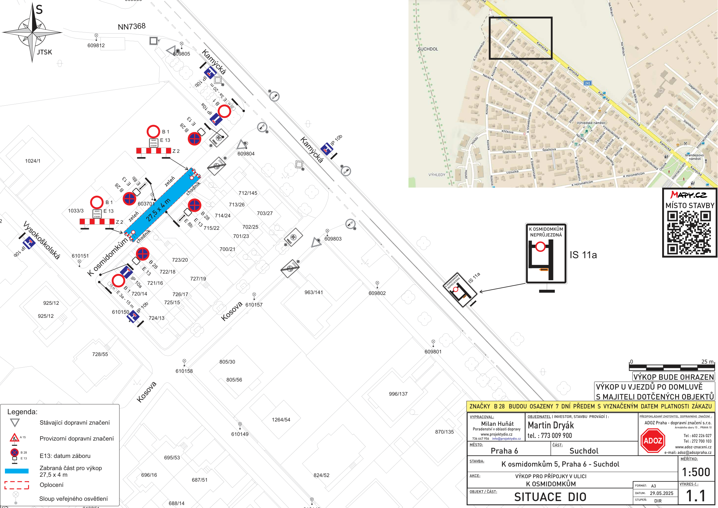 Situační plán dopravního značení (DIO) pro výkopové práce v ulici K osmidomkům, Praha 6 - Suchdol. Dokument obsahuje: mapový podklad s vyznačením uzavírky (27,5 x 4 m), umístění dopravního značení (zákaz vjezdu B 1, zákaz zastavení B 28, informativní značky IS 11a), legendu značek a tabulku s informacemi: Zpracovatel: Milan Huňát, Investor: Martin Dryák (tel: 773 009 900), Zhotovitel: ADOZ Praha (tel: 602 226 027, 272 700 103), Datum: 29.05.2025, Měřítko: 1:500. Upozornění: Výkop bude ohrazen, výkop u vjezdů po domluvě s majiteli dotčených objektů, značky B 28 budou osazeny 7 dní předem s vyznačeným datem platnosti zákazu.