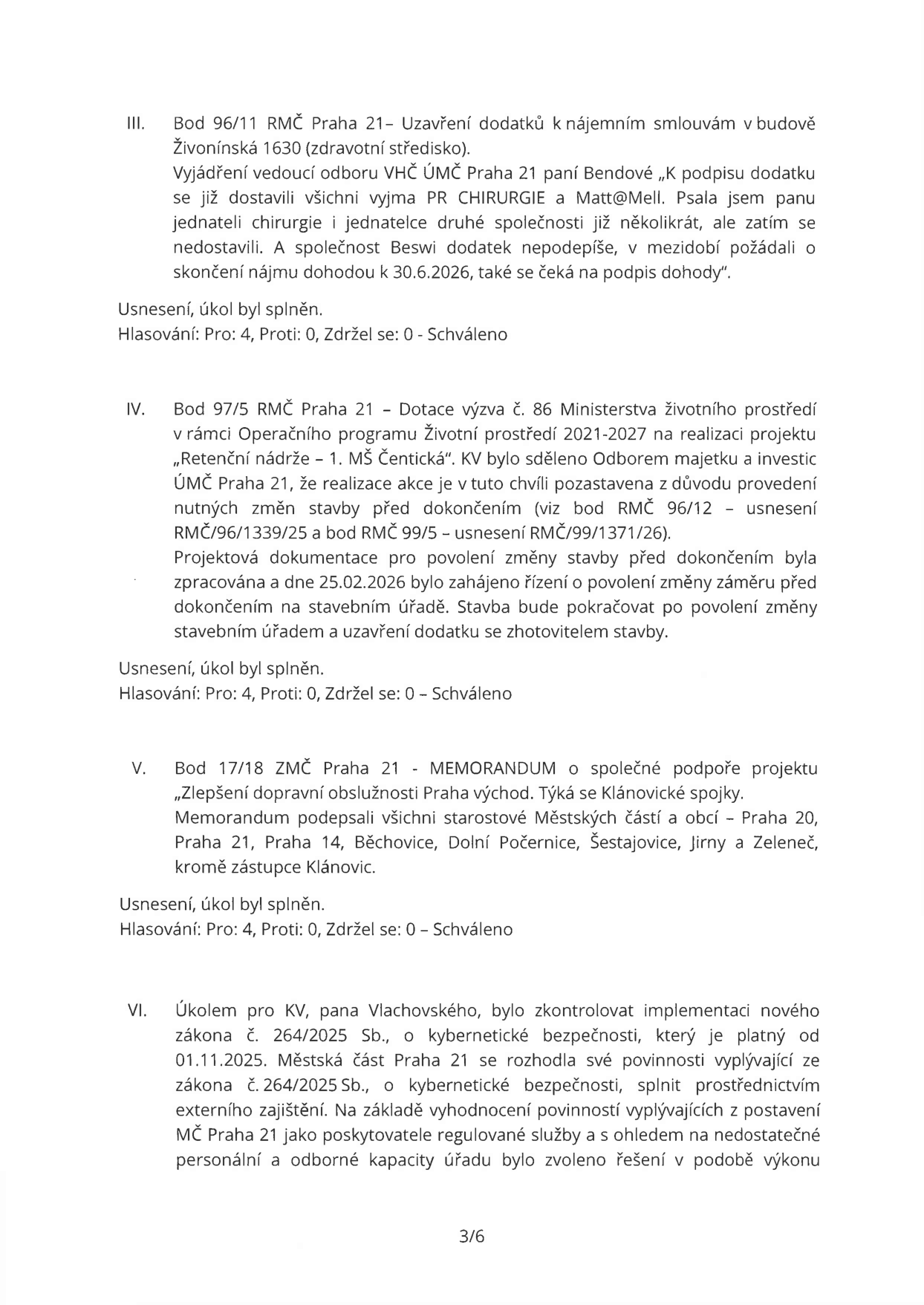 Zápis z jednání (strana 3/6) obsahující body: III. Uzavření dodatků k nájemním smlouvám v budově Živonínská 1630 (zdravotní středisko), vyjádření k podpisu dodatků, ukončení nájmu dohodou k 30.6.2026. IV. Dotace výzva č. 86 MŽP pro projekt 'Retenční nádrže – 1. MŠ Čentická', pozastavení realizace z důvodu změn stavby, zahájení řízení o povolení změny 25.02.2026. V. Memorandum o společné podpoře projektu 'Zlepšení dopravní obslužnosti Praha východ' (Klánovická spojka), podepsáno zástupci obcí Praha 20, 21, 14, Běchovice, Dolní Počernice, Šestajovice, Jirny a Zeleneč. VI. Implementace zákona č. 264/2025 Sb., o kybernetické bezpečnosti, platného od 01.11.2025, řešení zajištění externími kapacitami pro MČ Praha 21.