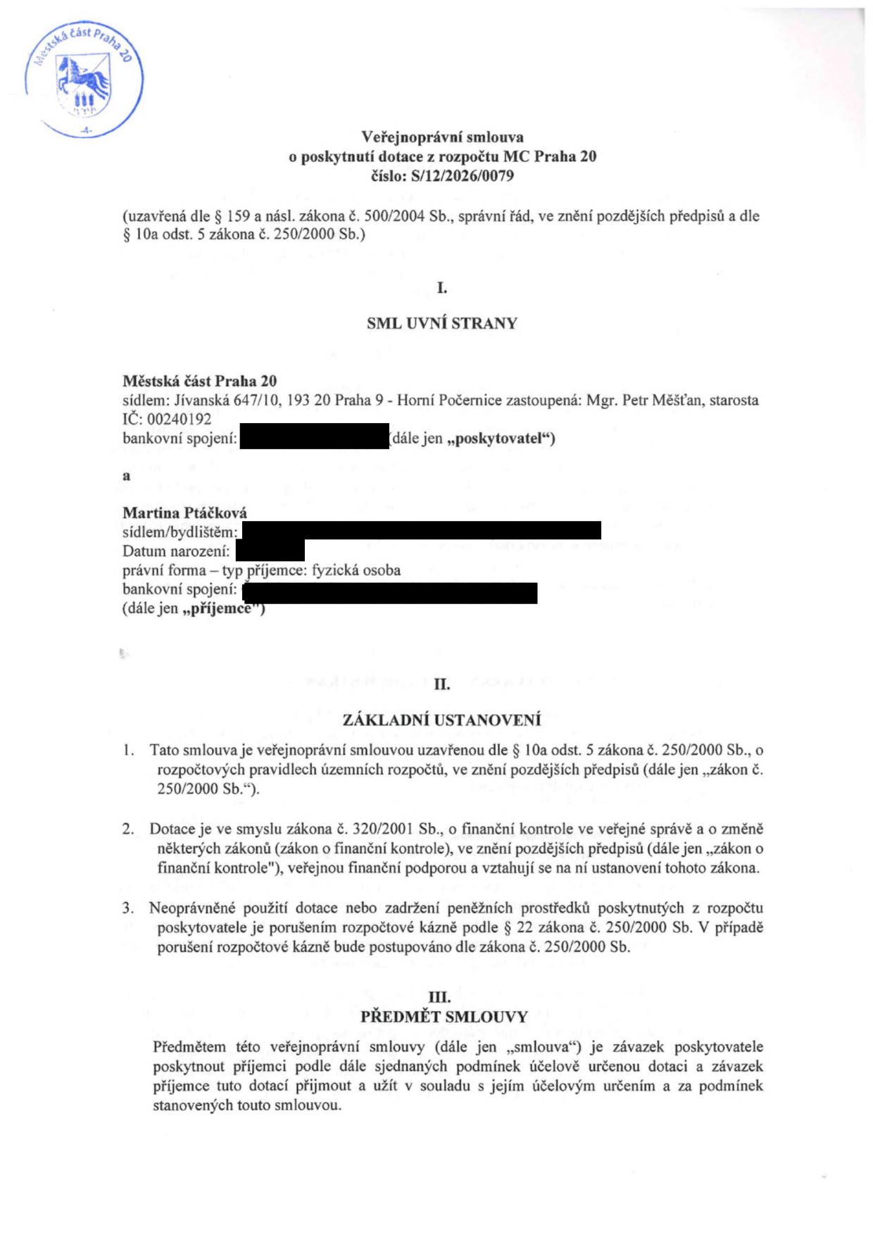 Veřejnoprávní smlouva o poskytnutí dotace z rozpočtu MČ Praha 20, číslo: S/12/2026/0079. Smluvní strany: Poskytovatel: Městská část Praha 20, sídlo: Jívanská 647/10, 193 20 Praha 9 - Horní Počernice, zastoupená: Mgr. Petr Měšťan, starosta, IČ: 00240192. Příjemce: Martina Ptáčková, fyzická osoba. Dokument obsahuje základní ustanovení o dotaci dle zákona č. 250/2000 Sb. a zákona č. 320/2001 Sb. a předmět smlouvy.