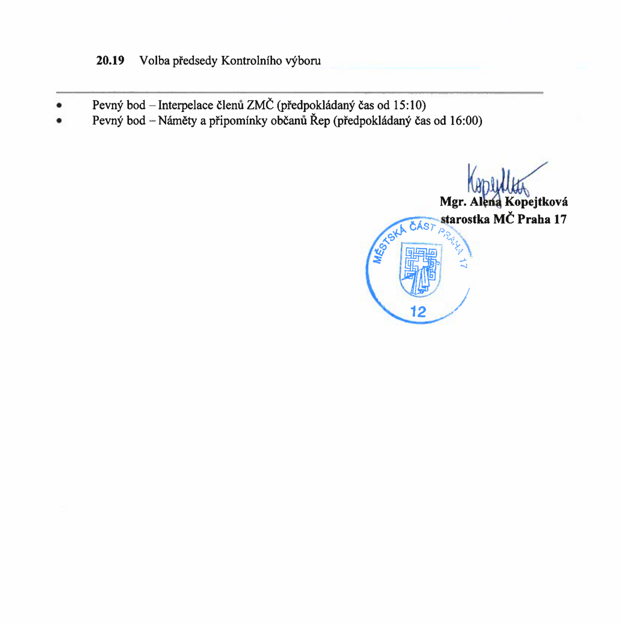 Výpis z programu jednání: 20.19 Volba předsedy Kontrolního výboru. Pevný bod – Interpelace členů ZMČ (předpokládaný čas od 15:10). Pevný bod – Náměty a připomínky občanů Řep (předpokládaný čas od 16:00). Dokument je podepsán starostkou MČ Praha 17, Mgr. Alenou Kopejtkovou.