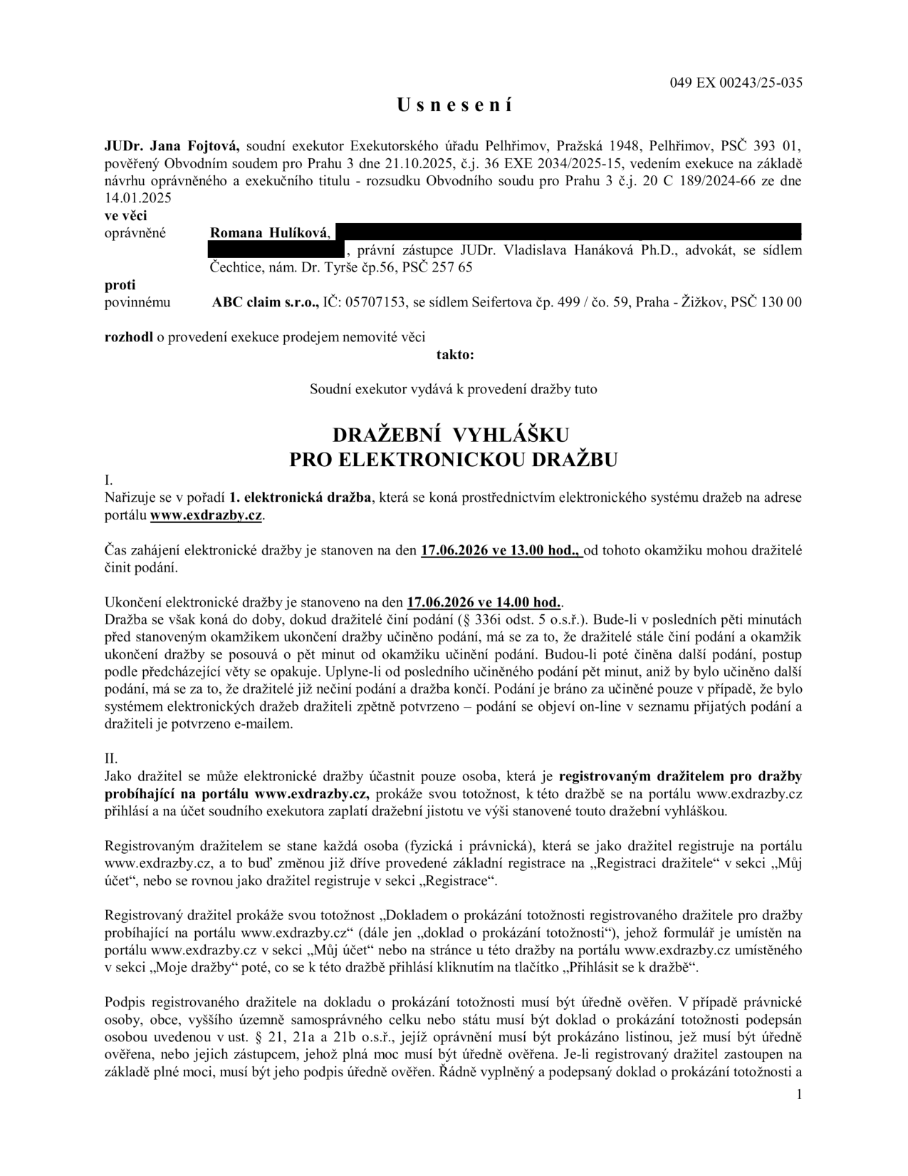 Usnesení o nařízení elektronické dražby nemovité věci, spisová značka 049 EX 00243/25-035. Soudní exekutor: JUDr. Jana Fojtová, Pelhřimov. Oprávněná: Romana Hulíková. Povinný: ABC claim s.r.o. Dražba proběhne na portálu www.exdrazby.cz. Zahájení dražby: 17.06.2026 ve 13:00 hod. Ukončení dražby: 17.06.2026 ve 14:00 hod. Dokument obsahuje instrukce pro účastníky dražby, podmínky registrace a ověření totožnosti dražitele.
