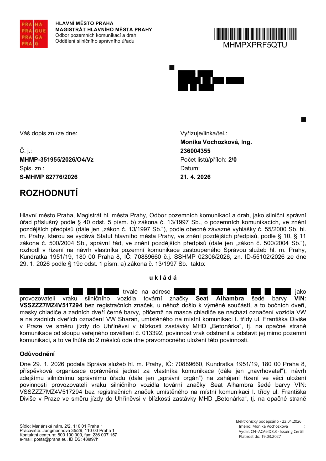 Rozhodnutí Magistrátu hl. m. Prahy, odboru pozemních komunikací a drah, č. j. MHMP-351955/2026/O4/Vz, ze dne 21. 4. 2026. Předmětem je uložení povinnosti provozovateli vraku vozidla Seat Alhambra (šedá barva, VIN: VSSZZZ7MZ4V517294, bez registračních značek) odstranit vrak z místní komunikace I. třídy ul. Františka Diviše v Praze (směr Uhříněves, u zastávky MHD 'Betonárka', u sloupu veřejného osvětlení č. 013392) ve lhůtě 2 měsíců od právní moci rozhodnutí. Řízení bylo zahájeno na návrh Správy služeb hl. m. Prahy, IČ: 70889660, ze dne 29. 1. 2026.