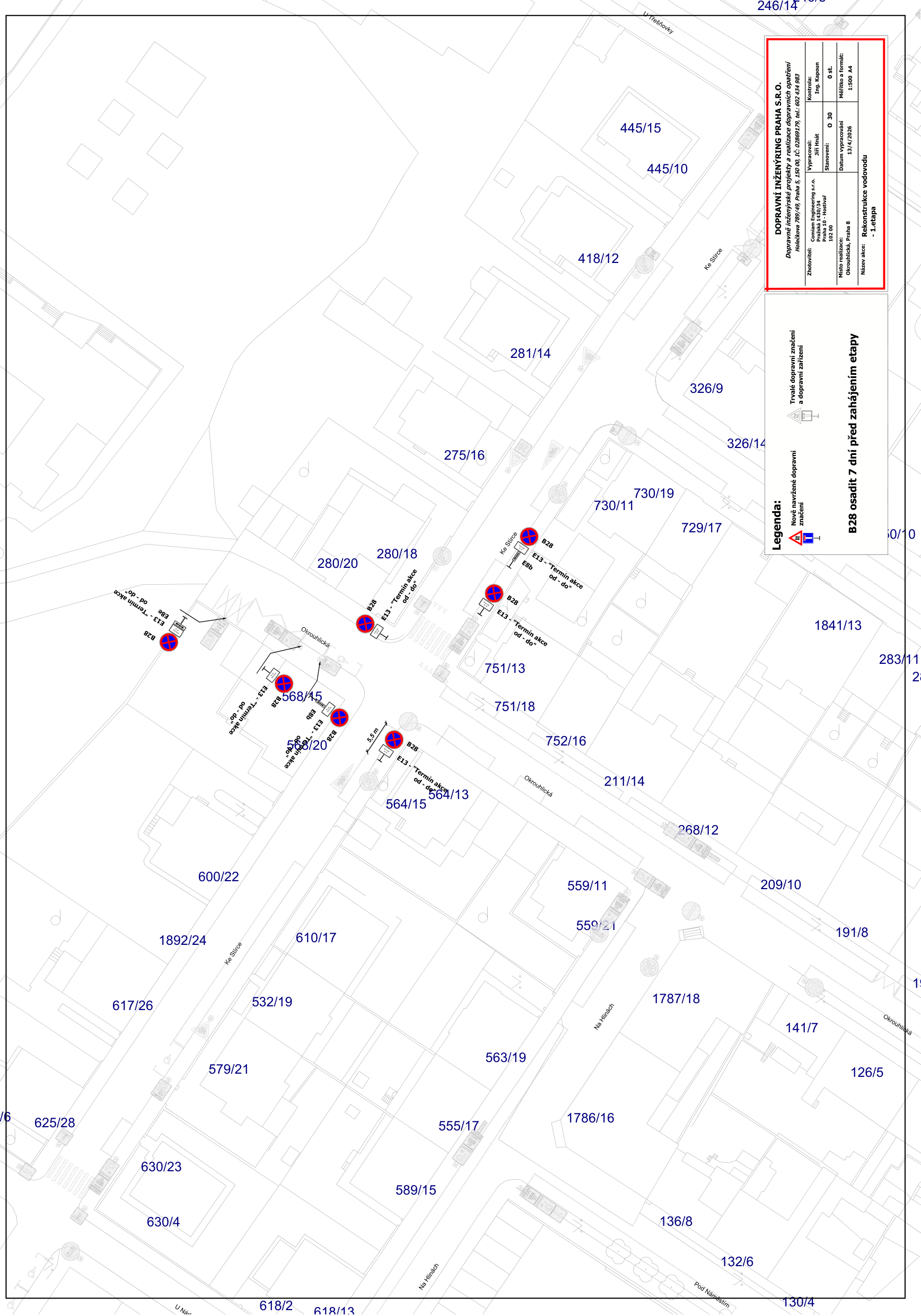 Situační plán dopravního značení pro rekonstrukci vodovodu (1. etapa). Dokument obsahuje technické značení (značky B28 - zákaz zastavení s dodatkovou tabulkou E13 'Termín akce od-do') v ulicích Ke Slírce, Okrouhlická a Na Hůrkách. V pravém horním rohu je tabulka s informacemi: DOPRAVNÍ INŽENÝRING PRAHA S.R.O., projekt 'Rekonstrukce vodovodu - 1. etapa', datum vypracování 13/4/2026, měřítko 1:500 A4. Legenda uvádí: 'B28 osadit 7 dní před zahájením etapy'. Mapa obsahuje parcelní čísla pozemků (např. 568/15, 568/20, 564/15, 564/13, 751/13, 751/18, 752/16, 211/14, 559/11, 559/21, 563/19, 555/17, 589/15, 1786/16, 136/8, 132/6, 130/4, 618/2, 618/13, 630/4, 630/23, 625/28, 579/21, 532/19, 617/26, 1892/24, 610/17, 600/22, 268/12, 209/10, 191/8, 1787/18, 141/7, 126/5, 1841/13, 283/11, 729/17, 326/14, 326/9, 730/19, 730/11, 418/12, 445/10, 445/15, 281/14, 275/16, 280/18, 280/20).