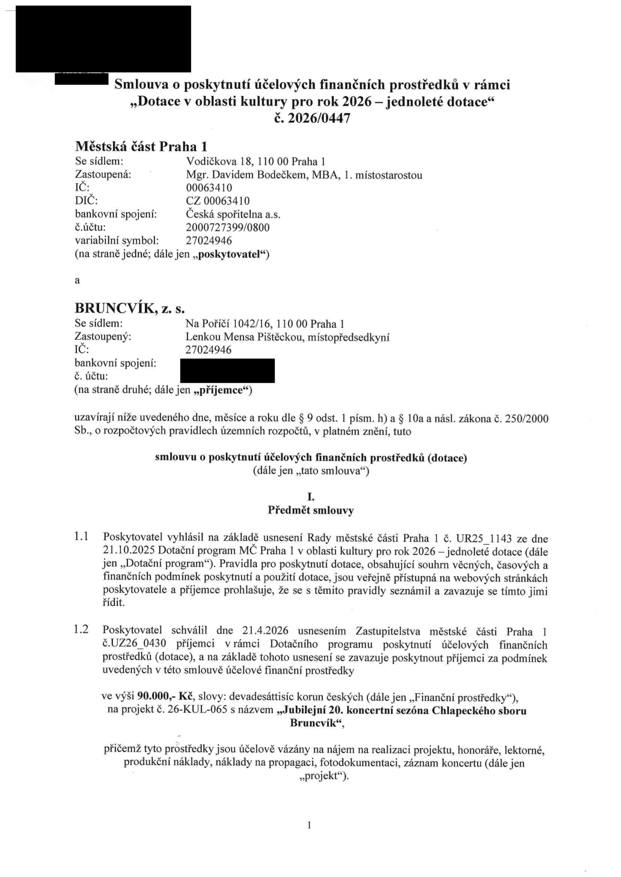 Smlouva o poskytnutí účelových finančních prostředků č. 2026/0447 v rámci 'Dotace v oblasti kultury pro rok 2026 – jednoleté dotace'. Poskytovatel: Městská část Praha 1, Vodičkova 18, 110 00 Praha 1, zastoupená Mgr. Davidem Bodečkem, MBA. Příjemce: BRUNCVÍK, z. s., Na Poříčí 1042/16, 110 00 Praha 1, zastoupený Lenkou Mensa Pištěckou. Předmět smlouvy: Poskytnutí dotace ve výši 90.000,- Kč na projekt č. 26-KUL-065 s názvem 'Jubilejní 20. koncertní sezóna Chlapeckého sboru Bruncvík'. Prostředky jsou určeny na nájem, honoráře, lektorné, produkční náklady, propagaci, fotodokumentaci a záznam koncertu. Schváleno usnesením Zastupitelstva MČ Praha 1 č. UZ26_0430 ze dne 21.4.2026.