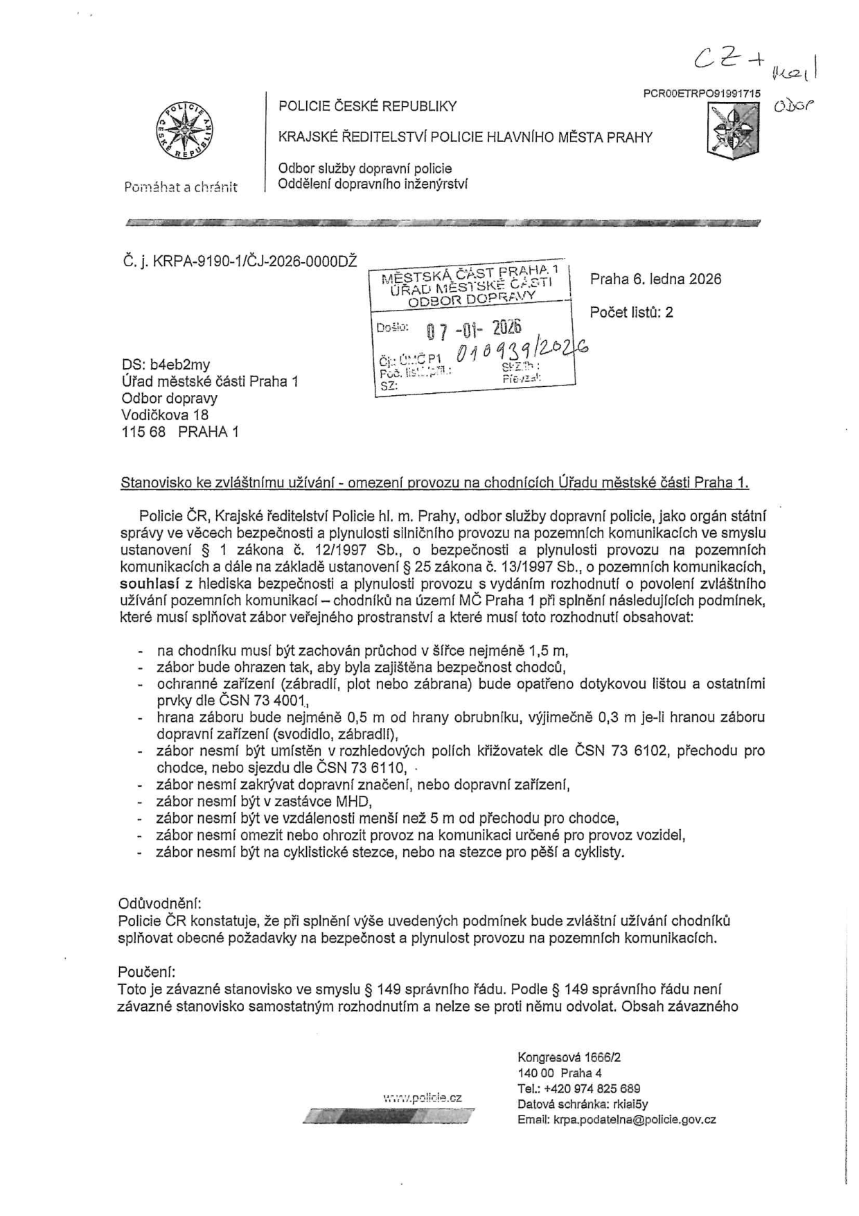 Stanovisko Policie ČR ke zvláštnímu užívání (omezení provozu na chodnících) Městské části Praha 1, č. j. KRPA-9190-1/ČJ-2026-0000D2 ze dne 6. ledna 2026. Podmínky pro zábor: průchod nejméně 1,5 m; zábor musí být ohrazen a vybaven dotykovou lištou; hrana záboru minimálně 0,5 m od obrubníku; zákaz umístění v rozhledových polích křižovatek a přechodů pro chodce; zákaz zakrývání dopravního značení; zákaz umístění v zastávce MHD; minimální vzdálenost 5 m od přechodu pro chodce; zákaz ohrožení provozu vozidel a zákaz na cyklistických stezkách.