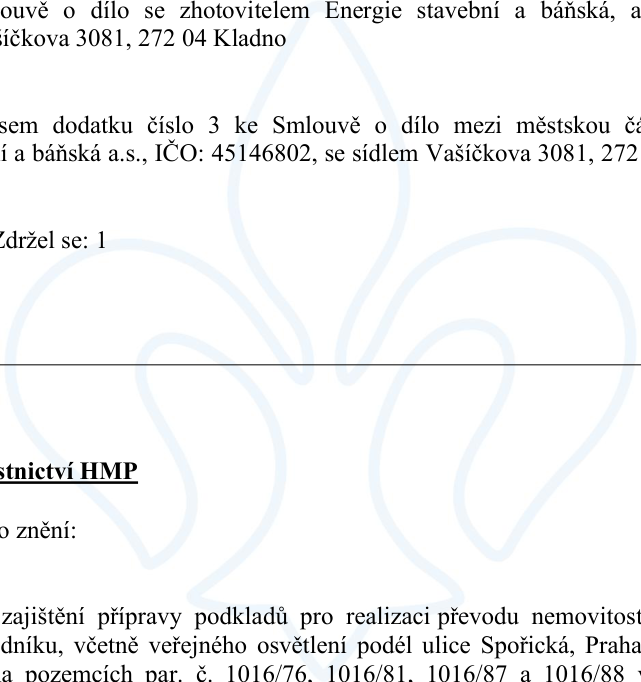 Výňatek z úředního dokumentu týkajícího se dodatku č. 3 ke Smlouvě o dílo se zhotovitelem 'Energie stavební a báňská a.s.', IČO: 45146802, se sídlem Vašíčkova 3081, 272 04 Kladno. Dokument zmiňuje městskou část a zajištění přípravy podkladů pro realizaci převodu nemovitostí, včetně veřejného osvětlení podél ulice Spořická, Praha, na pozemcích parc. č. 1016/76, 1016/81, 1016/87 a 1016/88.