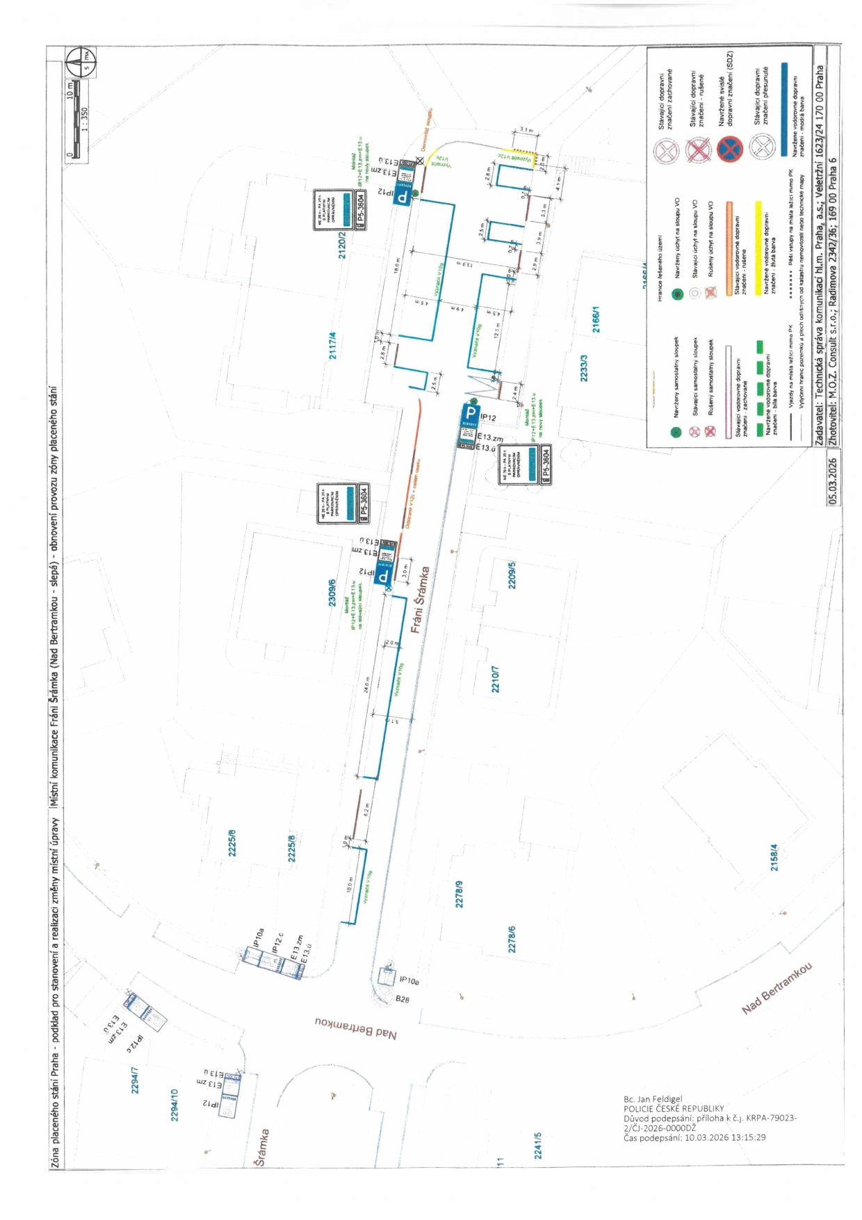 Situační nákres dopravního značení pro zónu placeného stání v ulici Fráni Šrámka (Nad Bertramkou - slepá), Praha. Dokument obsahuje: název projektu 'Zóna placeného stání Praha - podklad pro stanovení a realizaci změny místní úpravy', datum 05.03.2026, zpracovatel M.O.Z. Consult s.r.o., Radimova 2342/36, 169 00 Praha 6. Zadavatel: Technická správa komunikací hl.m. Prahy, a.s., Veletržní 1623/24, 170 00 Praha 7. Legenda značení: stávající a navržené svislé a vodorovné dopravní značení (IP12, E13, PS-3604, V10g). V mapě jsou vyznačena čísla parcel (např. 2294/7, 2225/8, 2309/6, 2210/7, 2209/5, 2233/3, 2166/1, 2158/4). Obsahuje razítko: Bc. Jan Feldigel, POLICIE ČESKÉ REPUBLIKY, Důvod podepsání: příloha k č.j. KRPA-79023-2/ČJ-2026-0000D2, Čas podepsání: 10.03.2026 13:15:29.