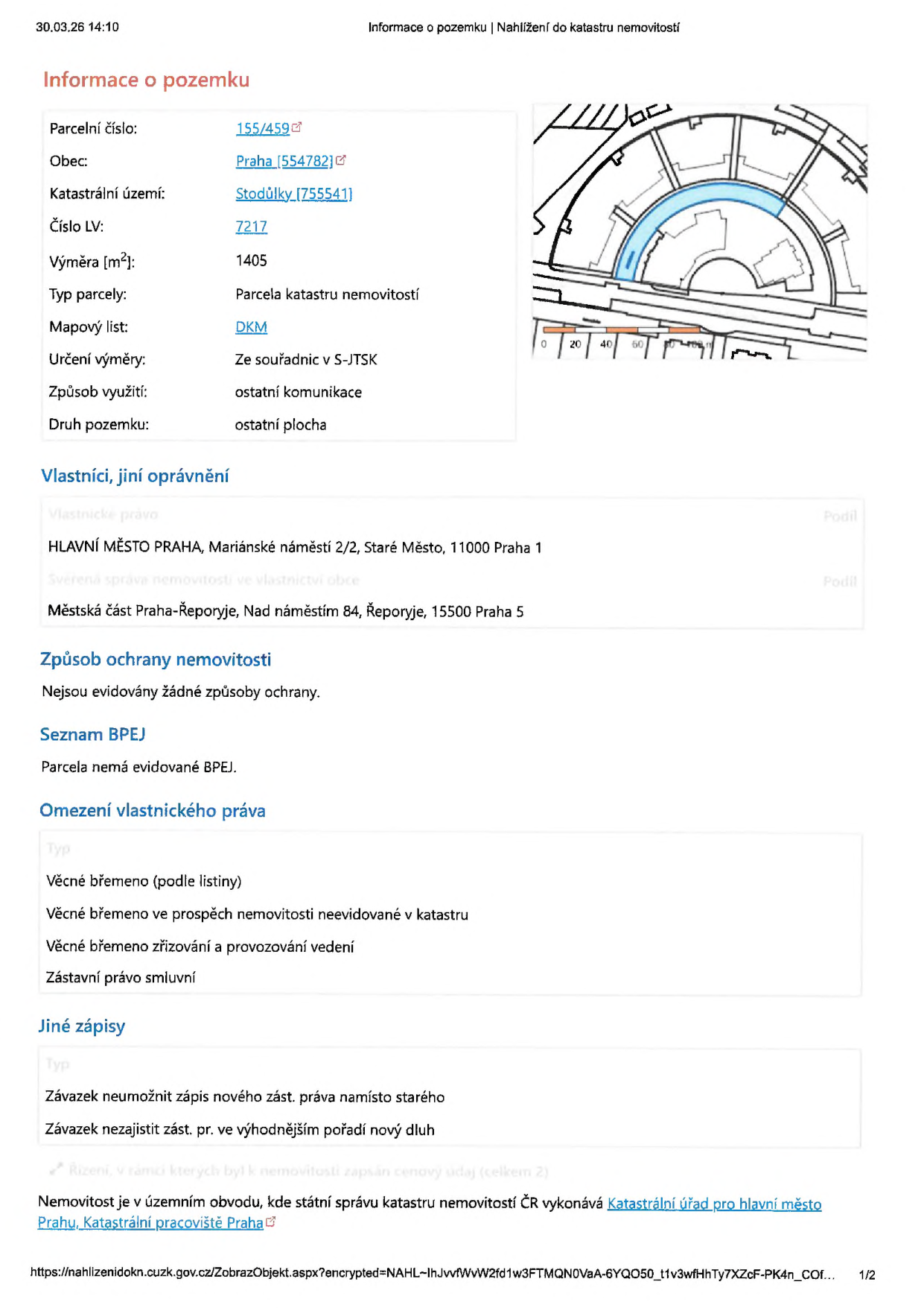 Výpis z katastru nemovitostí pro parcelu č. 155/459, k.ú. Stodůlky, obec Praha. Výměra 1405 m2, způsob využití: ostatní komunikace, druh pozemku: ostatní plocha. Vlastník: Hlavní město Praha, správa: Městská část Praha-Řeporyje. Omezení vlastnického práva: věcné břemeno (podle listiny), věcné břemeno ve prospěch nemovitosti neevidované v katastru, věcné břemeno zřizování a provozování vedení, zástavní právo smluvní. Jiné zápisy: závazek neumožnit zápis nového zástavního práva namísto starého, závazek nezajistit zástavní právo ve výhodnějším pořadí nový dluh.