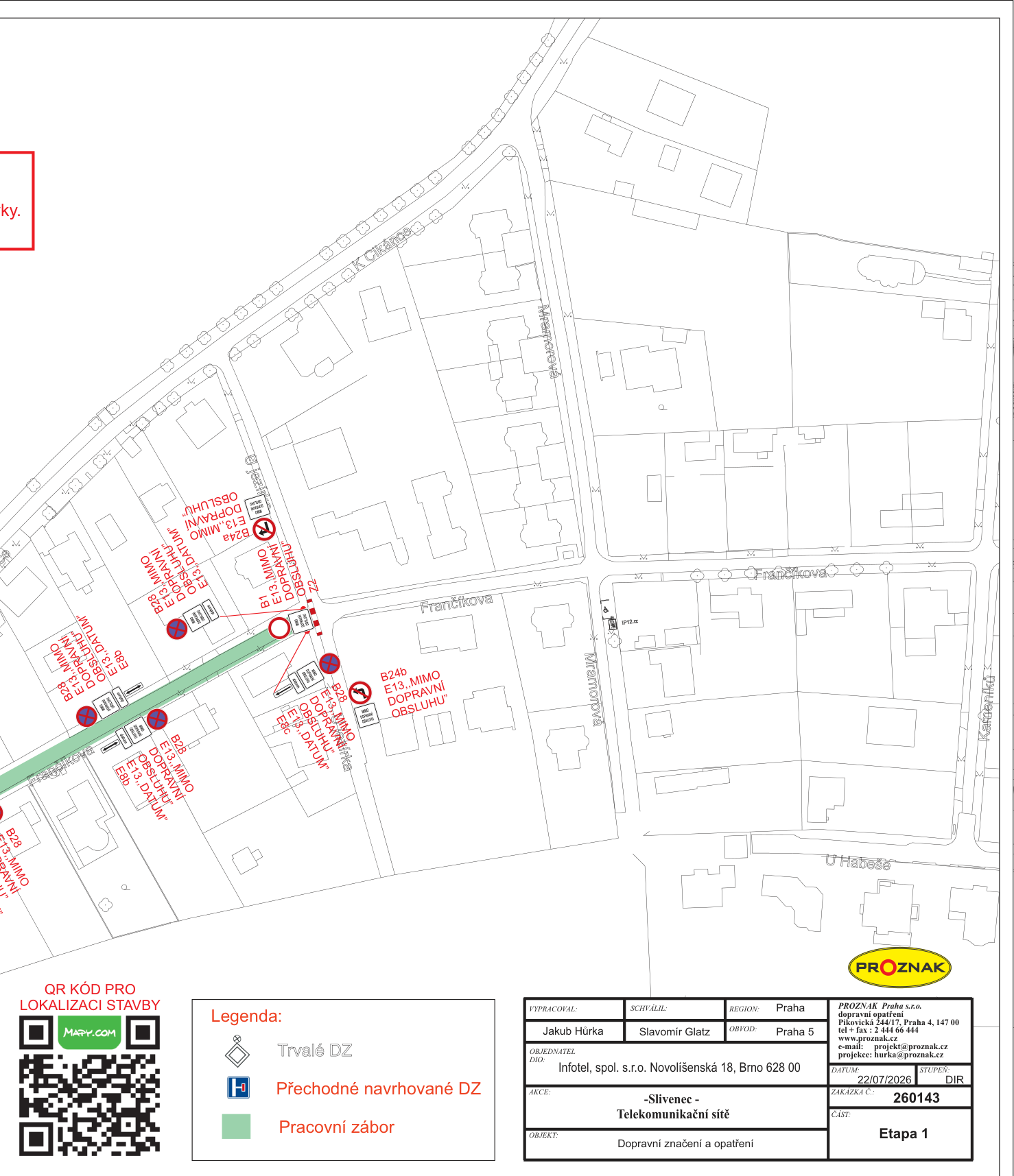 Situační nákres dopravního značení pro stavbu telekomunikační sítě v lokalitě Slivenec, Praha 5. Mapa zobrazuje ulice Frančkova a Mramorová s vyznačeným pracovním záborem (zelená plocha) a přechodným dopravním značením (značky B28, B24a, B24b, B1, E13 s dodatkovou tabulkou 'MIMO DOPRAVNÍ OBSLUHU'). Informace v razítku: Vypracoval: Jakub Hůrka, Schválil: Slavomír Glatz, Region: Praha, Obvod: Praha 5, Objednatel: Infotel, spol. s r.o. Novolišenská 18, Brno 628 00, Akce: -Slivenec - Telekomunikační sítě, Datum: 22/07/2026, Zakázka č.: 260143, Část: Etapa 1. Legenda: Trvalé DZ, Přechodné navrhované DZ, Pracovní zábor.