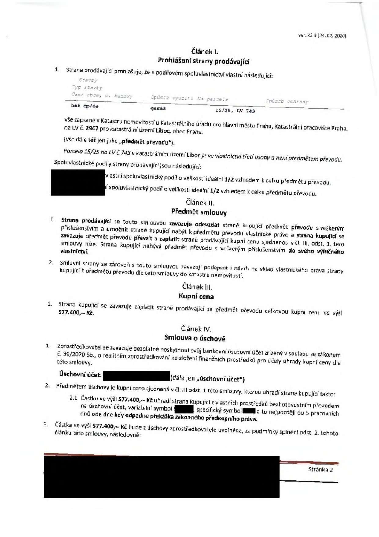 Smlouva o převodu nemovitosti (strana 2). Článek I: Prohlášení strany prodávající - předmětem převodu je garáž na parcele 15/25, LV 743, v katastrálním území Liboc, obec Praha, zapsáno na LV č. 2947. Prodávající vlastní ideální 1/2 podíl. Článek II: Předmět smlouvy - závazek převodu vlastnického práva. Článek III: Kupní cena - 577.400 Kč. Článek IV: Smlouva o úschově - zprostředkovatel poskytne bankovní úschovní účet dle zákona č. 39/2020 Sb. Kupní cena 577.400 Kč bude uhrazena na úschovní účet do 5 pracovních dnů ode dne, kdy odpadne překážka zákonného předkupního práva.