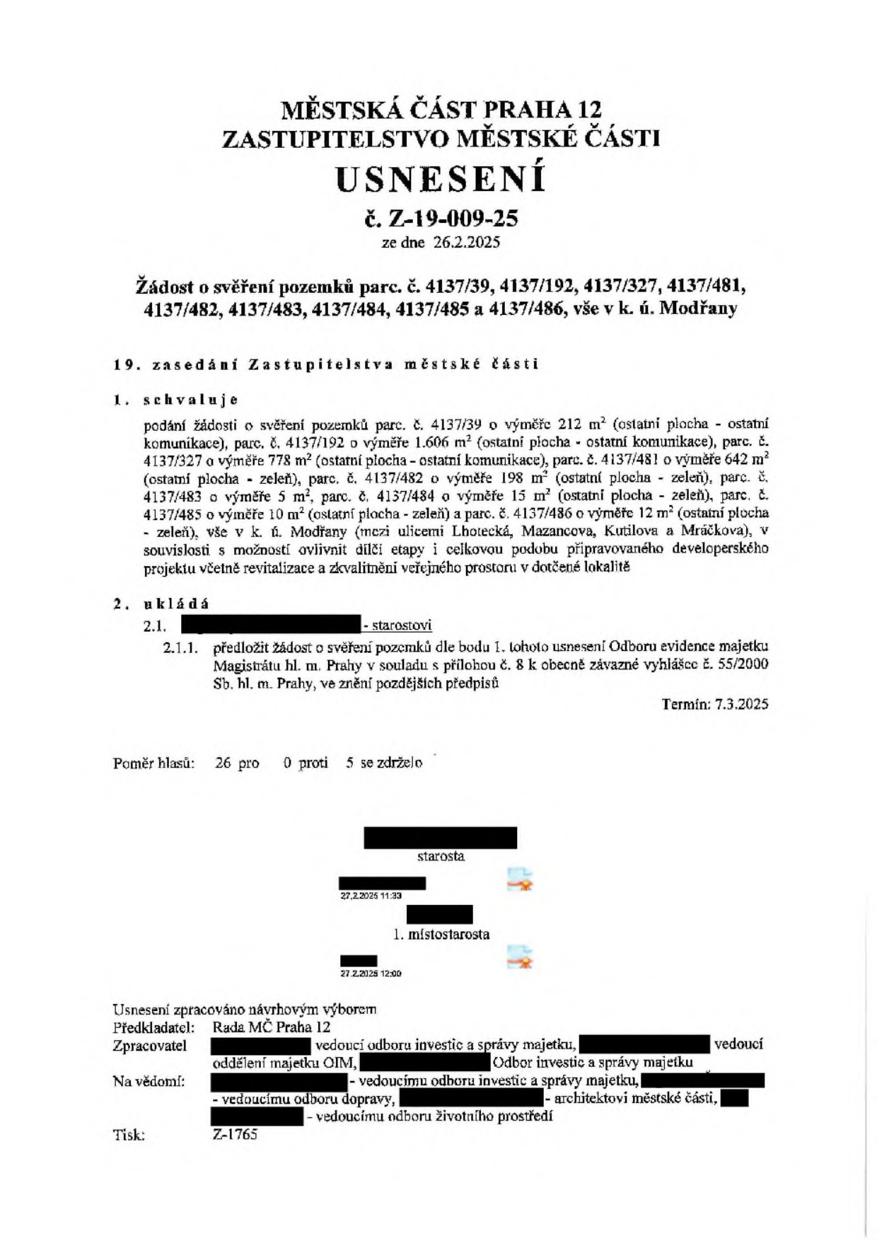 Usnesení Zastupitelstva městské části Praha 12 č. Z-19-009-25 ze dne 26.2.2025. Předmětem je žádost o svěření pozemků parc. č. 4137/39, 4137/192, 4137/327, 4137/481, 4137/482, 4137/483, 4137/484, 4137/485 a 4137/486 v k.ú. Modřany. Zastupitelstvo schvaluje podání žádosti o svěření těchto pozemků (celkem 9 parcel s různou výměrou, např. 212 m2, 1606 m2, 778 m2 atd., převážně ostatní plocha a zeleň) v lokalitě mezi ulicemi Lhotecká, Mazancova, Kutilova a Mráčkova. Účelem je možnost ovlivnit podobu připravovaného developerského projektu a revitalizace veřejného prostoru. Starosta je pověřen předložit žádost Odboru evidence majetku Magistrátu hl. m. Prahy do 7.3.2025. Hlasování: 26 pro, 0 proti, 5 se zdrželo. Dokument obsahuje podpisy starosty a 1. místostarosty, zpracováno Radou MČ Praha 12, tisk č. Z-1765.