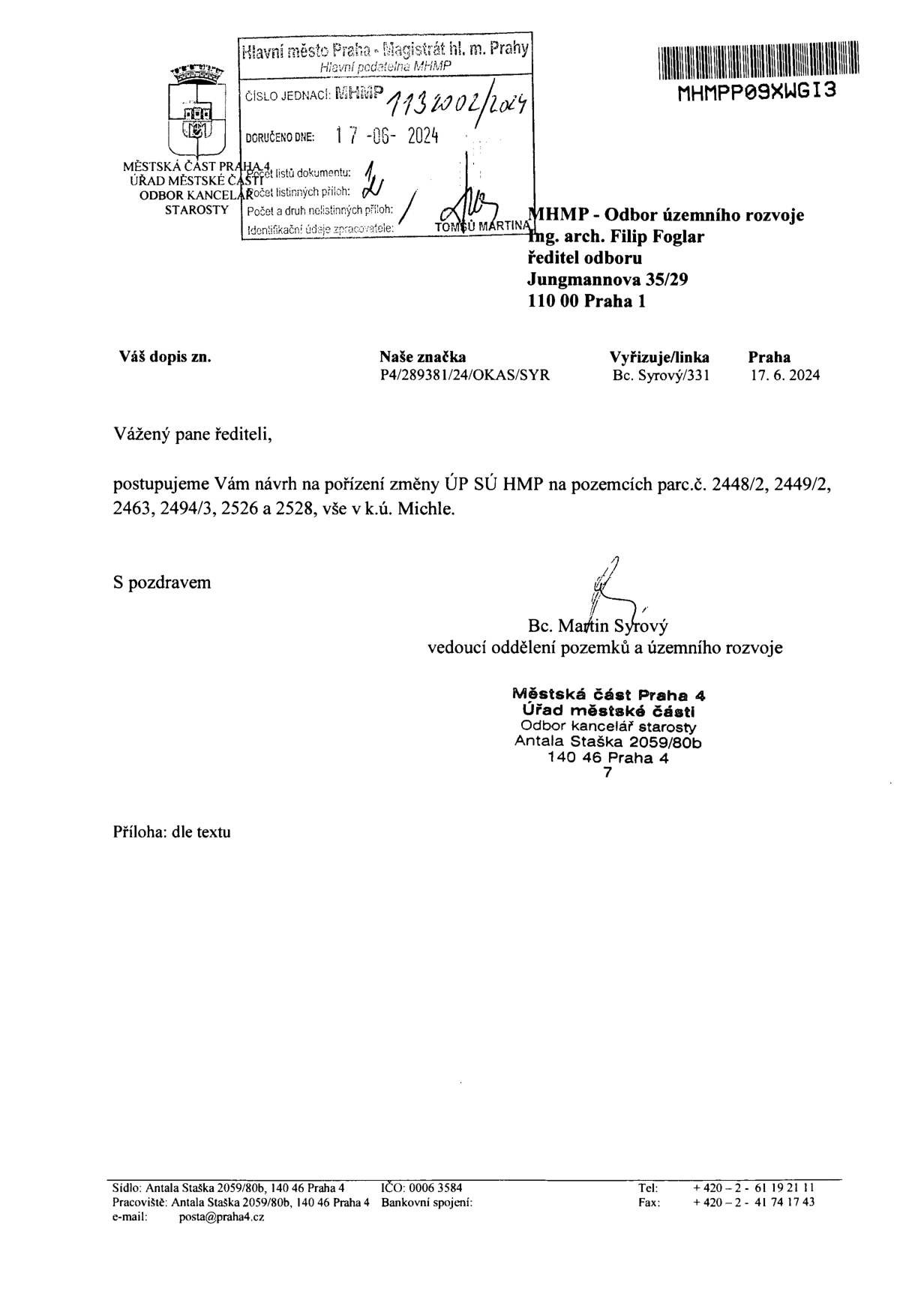 Úřední dopis Městské části Praha 4 adresovaný Magistrátu hl. m. Prahy (odbor územního rozvoje, Ing. arch. Filip Foglar). Předmět: Návrh na pořízení změny ÚP SÚ HMP na pozemcích parc.č. 2448/2, 2449/2, 2463, 2494/3, 2526 a 2528, vše v k.ú. Michle. Číslo jednací: MHMP 1132002/2024, doručeno 17. 06. 2024. Odesílatel: Bc. Martin Syrový, vedoucí oddělení pozemků a územního rozvoje, Úřad městské části Praha 4, Antala Staška 2059/80b, 140 46 Praha 4.