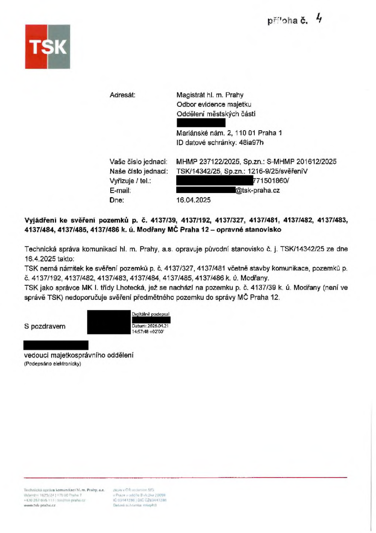 Dokument Technické správy komunikací hl. m. Prahy, a.s. (TSK) ze dne 16.04.2025, č. j. TSK/14342/25, týkající se vyjádření ke svěření pozemků v k. ú. Modřany, MČ Praha 12. TSK nemá námitek ke svěření pozemků p. č. 4137/327, 4137/481 (včetně stavby komunikace), 4137/192, 4137/482, 4137/483, 4137/484, 4137/485 a 4137/486. TSK nedoporučuje svěření pozemku p. č. 4137/39, neboť se na něm nachází MK I. třídy Lhotecká, která není ve správě TSK.