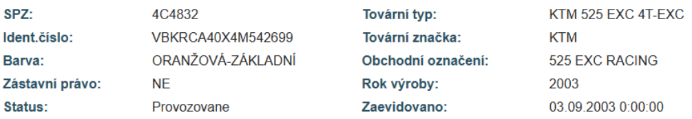 Technické údaje o vozidle: SPZ: 4C4832, Ident. číslo: VBKRCA40X4M542699, Barva: ORANŽOVÁ-ZÁKLADNÍ, Zástavní právo: NE, Status: Provozované, Tovární typ: KTM 525 EXC 4T-EXC, Tovární značka: KTM, Obchodní označení: 525 EXC RACING, Rok výroby: 2003, Zaevidováno: 03.09.2003 0:00:00