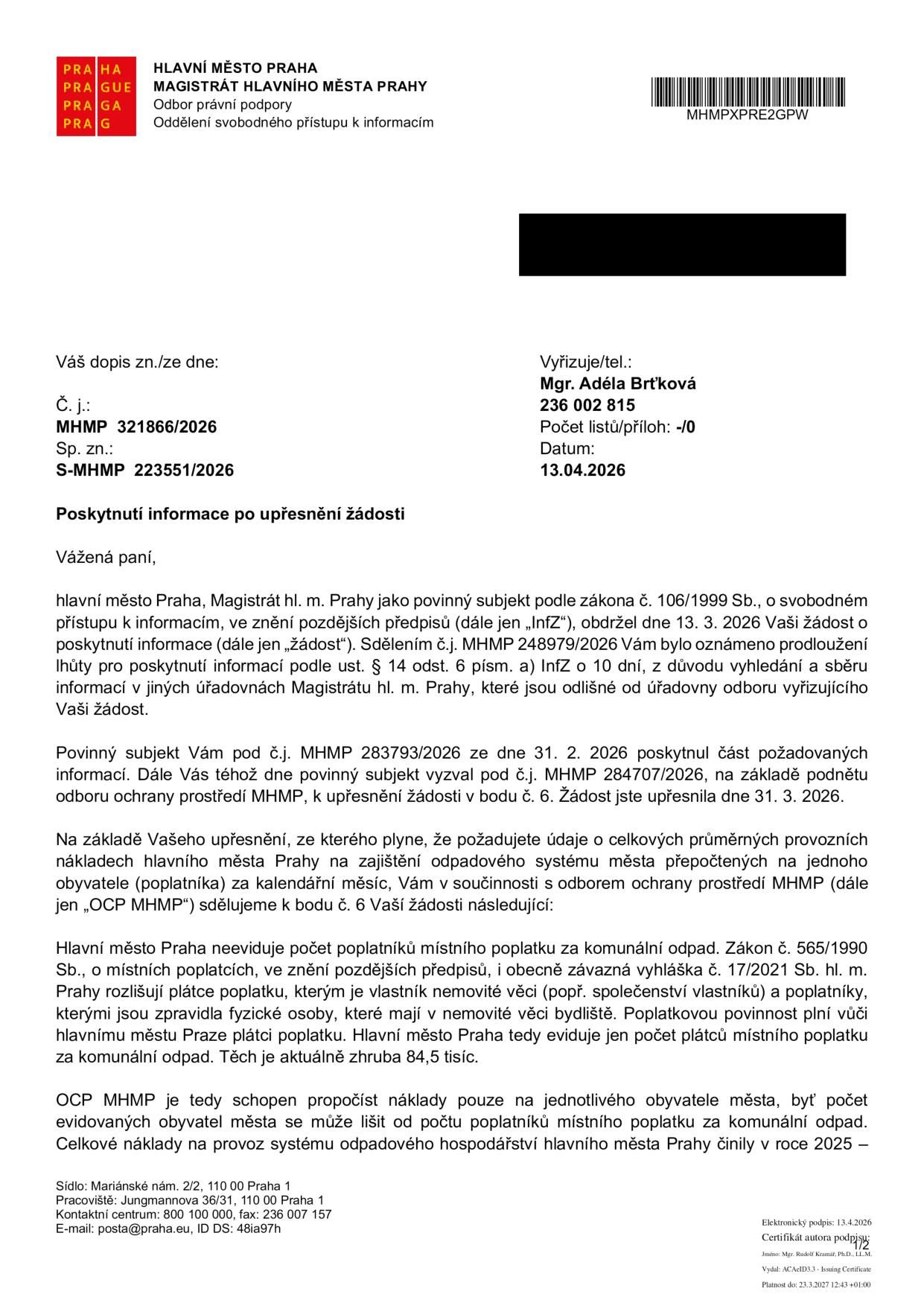 Úřední dokument Magistrátu hlavního města Prahy, odboru právní podpory, ze dne 13. 4. 2026, č. j. MHMP 321866/2026, sp. zn. S-MHMP 223551/2026. Předmětem je poskytnutí informace po upřesnění žádosti týkající se nákladů na systém odpadového hospodářství. Dokument uvádí, že hlavní město Praha neeviduje počet poplatníků místního poplatku za komunální odpad, ale pouze počet plátců (cca 84,5 tisíc). OCP MHMP proto nemůže přesně propočítat náklady na jednoho obyvatele, jelikož se počet obyvatel liší od počtu poplatníků. Uvedeny jsou náklady na provoz systému odpadového hospodářství v roce 2025.