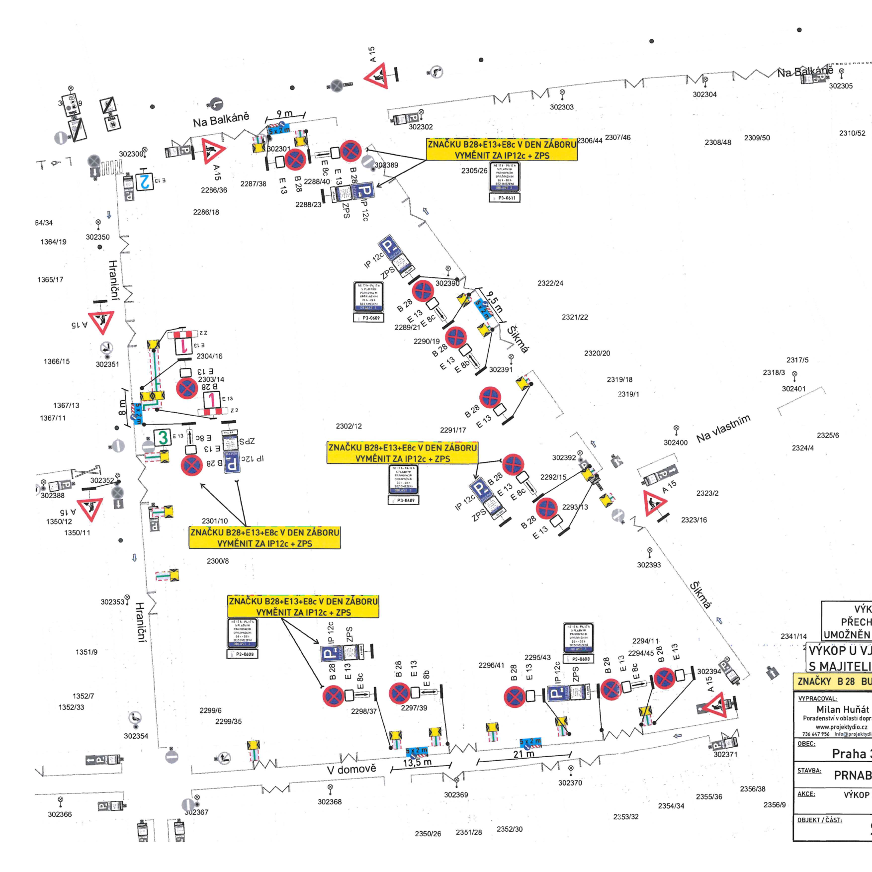 Situační nákres dopravního značení pro zábor komunikace. Obsahuje plán rozmístění dopravních značek (B 28, E 13, E 8c, IP 12c, ZPS) v ulicích Na Balkáně, Šikmá a V domově. Textové poznámky u značek: 'ZNAČKU B28+E13+E8c V DEN ZÁBORU VYMĚNIT ZA IP12c + ZPS'. V pravém dolním rohu je tabulka s informacemi: 'VÝKOP U VJEZDU', 'VÝKOP U VJEZDU', 'S MAJITELEM', 'ZNAČKY B 28 BUDE...'. Dále údaje: 'VYPRACOVAL: Milan Huňát, Poradenství v oblasti dopravního značení, www.projektydio.cz, 736 647 956', 'OBEC: Praha 3', 'STAVBA: PRNAB', 'AKCE: VÝKOP'.
