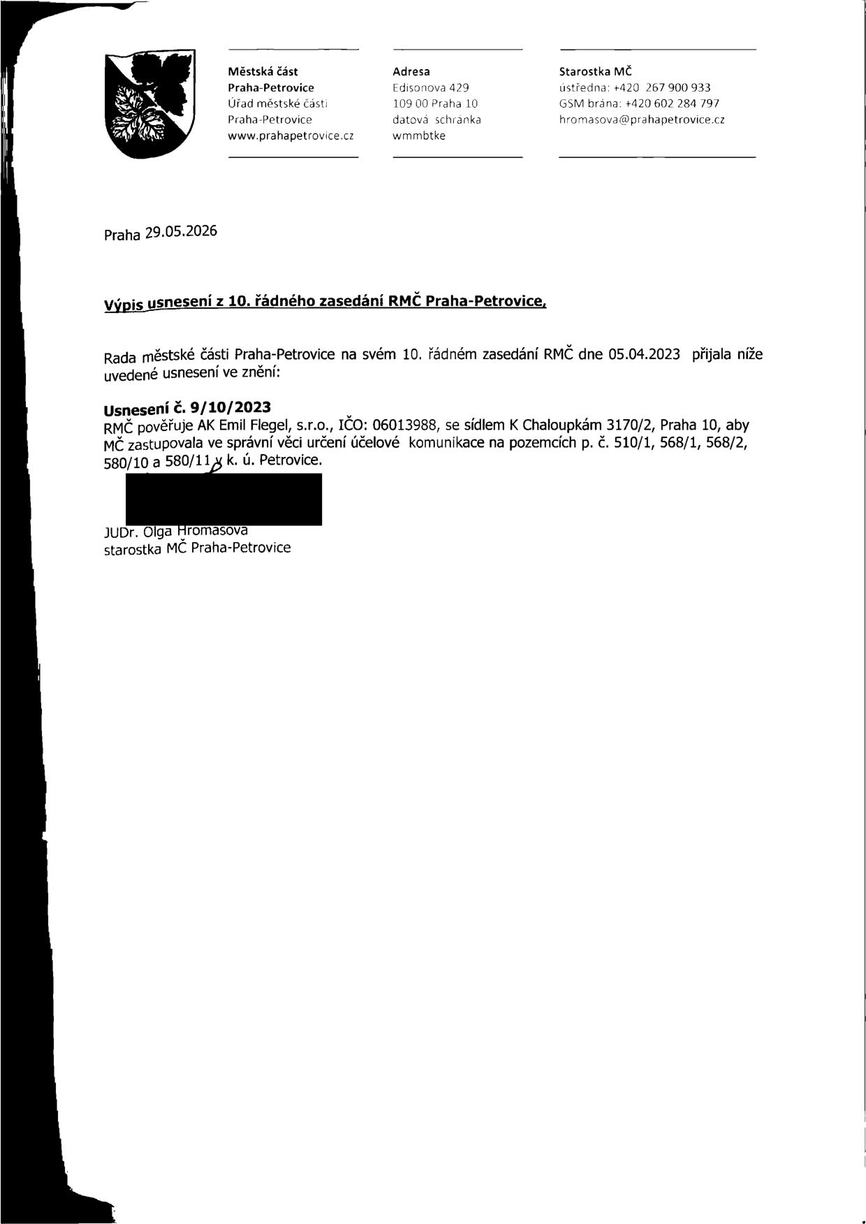 Výpis usnesení z 10. řádného zasedání RMČ Praha-Petrovice ze dne 05.04.2023. Usnesení č. 9/10/2023: Rada městské části pověřuje AK Emil Flegel, s.r.o., IČO: 06013988, se sídlem K Chaloupkám 3170/2, Praha 10, aby MČ zastupovala ve správní věci určení účelové komunikace na pozemcích p. č. 510/1, 568/1, 568/2, 580/10 a 580/11 v k. ú. Petrovice. Dokument podepsala JUDr. Olga Hromasová, starostka MČ Praha-Petrovice, datum vystavení 29.05.2026.