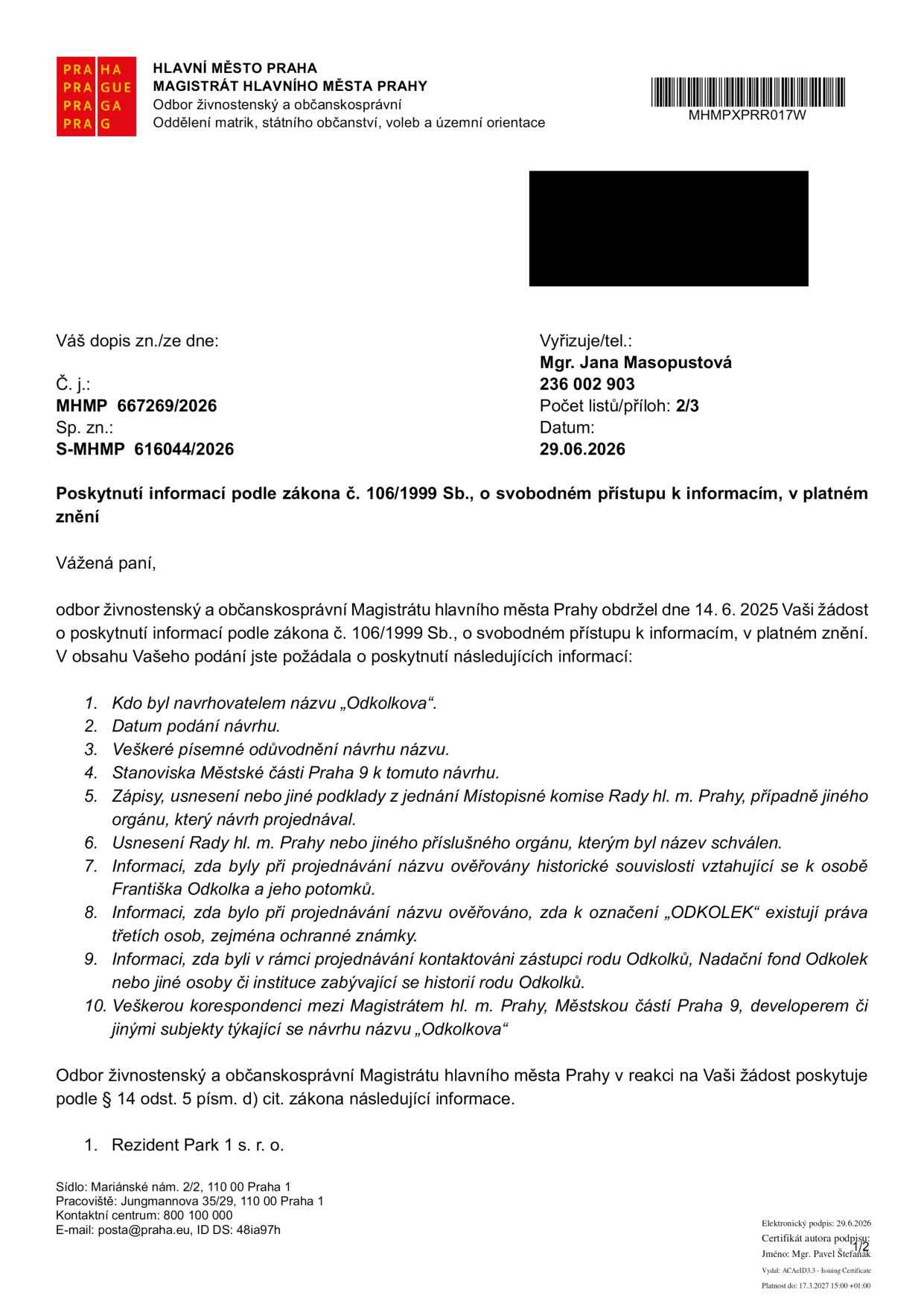 Úřední dokument Magistrátu hlavního města Prahy, odboru živnostenského a občanskoprávního, ze dne 29. 6. 2026, č. j. MHMP 667269/2026. Dokument je odpovědí na žádost o informace podle zákona č. 106/1999 Sb. týkající se návrhu názvu 'Odkolkova'. Žadatel požadoval informace o navrhovateli, datech, odůvodněních, zápisech z jednání Místopisné komise, schválení názvu, ověření historických souvislostí, práv třetích osob (ochranné známky), kontaktování zástupců rodu Odkolků a korespondenci s Městskou částí Praha 9 a developery. Jako odpověď na bod 1 (kdo byl navrhovatelem) je uvedeno: '1. Rezident Park 1 s. r. o.'