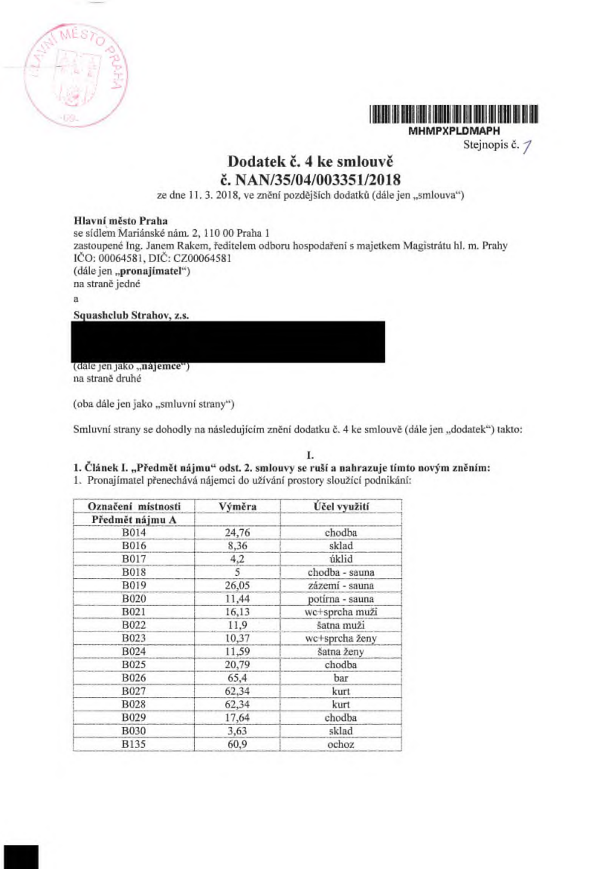 Dodatek č. 4 ke smlouvě č. NAN/35/04/003351/2018 ze dne 11. 3. 2018 mezi Hlavním městem Praha (pronajímatel) a Squashclubem Strahov, z.s. (nájemce). Dokument obsahuje tabulku prostorů pronajímaných nájemci (Předmět nájmu A): B014 (chodba, 24,76 m2), B016 (sklad, 8,36 m2), B017 (úklid, 4,2 m2), B018 (chodba - sauna, 5 m2), B019 (zázemí - sauna, 26,05 m2), B020 (potírna - sauna, 11,44 m2), B021 (wc+sprcha muži, 16,13 m2), B022 (šatna muži, 11,9 m2), B023 (wc+sprcha ženy, 10,37 m2), B024 (šatna ženy, 11,59 m2), B025 (chodba, 20,79 m2), B026 (bar, 65,4 m2), B027 (kurt, 62,34 m2), B028 (kurt, 62,34 m2), B029 (chodba, 17,64 m2), B030 (sklad, 3,63 m2), B135 (ochoz, 60,9 m2).