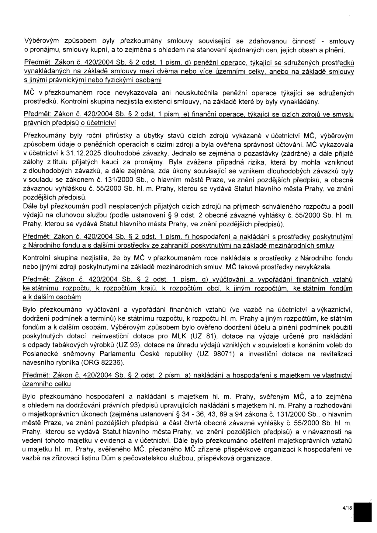 Stránka 4/18 zprávy o přezkoumání hospodaření MČ. Obsahuje kontrolu plnění zákona č. 420/2004 Sb. v oblastech: 1) Sdružené prostředky (nebyly zjištěny). 2) Cizí zdroje (ověřena správnost účtování závazků, kaucí a soulad s vyhláškou č. 55/2000 Sb.). 3) Prostředky z Národního fondu (nebyly zjištěny). 4) Vyúčtování finančních vztahů (ověřeno čerpání dotací: MLK UZ 81, odpady UZ 93, volby UZ 98071, revitalizace návesního rybníka ORG 82236). 5) Nakládání s majetkem (kontrola dodržování zákona č. 131/2000 Sb. a vyhlášky č. 55/2000 Sb. u majetku svěřeného MČ a příspěvkové organizaci Dům s pečovatelskou službou).
