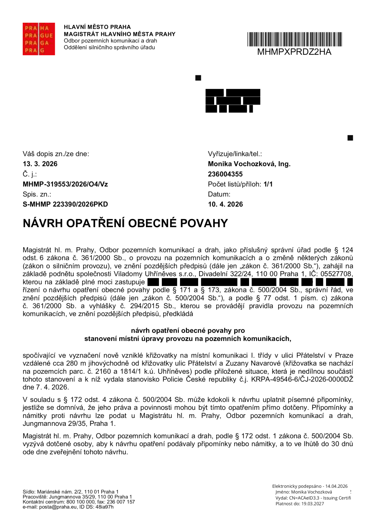 Úřední oznámení Magistrátu hl. m. Prahy, Odboru pozemních komunikací a drah, ze dne 10. 4. 2026. Předmětem je 'Návrh opatření obecné povahy' pro stanovení místní úpravy provozu na pozemních komunikacích. Jedná se o vyznačení nově vzniklé křižovatky na místní komunikaci I. třídy v ulici Přátelství v Praze (cca 280 m jihovýchodně od křižovatky ulic Přátelství a Zuzany Navarové, parc. č. 2160 a 1814/1 k.ú. Uhříněves). Návrh byl podán společností Viladomy Uhříněves s.r.o. Písemné připomínky nebo námitky lze podávat do 30 dnů od zveřejnění na adresu: Magistrát hl. m. Prahy, Odbor pozemních komunikací a drah, Jungmannova 29/35, Praha 1. Číslo jednací: MHMP-319553/2026/O4/Vz, spisová značka: S-MHMP 223390/2026PKD. Vyřizuje: Ing. Monika Vochozková.