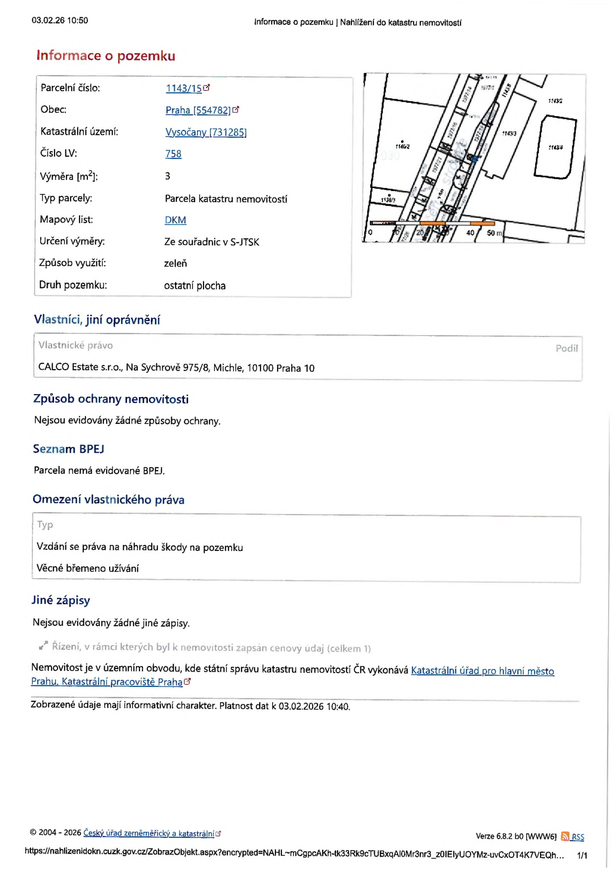 Výpis z katastru nemovitostí pro parcelu č. 1143/15, k.ú. Vysočany, obec Praha. Výměra: 3 m2, typ parcely: parcela katastru nemovitosti, způsob využití: zeleň, druh pozemku: ostatní plocha. Vlastník: CALCO Estate s.r.o., Na Sychrově 975/8, Michle, 10100 Praha 10. Omezení vlastnického práva: Vzdání se práva na náhradu škody na pozemku, Věcné břemeno užívání. Datum platnosti údajů: 03.02.2026 10:40.