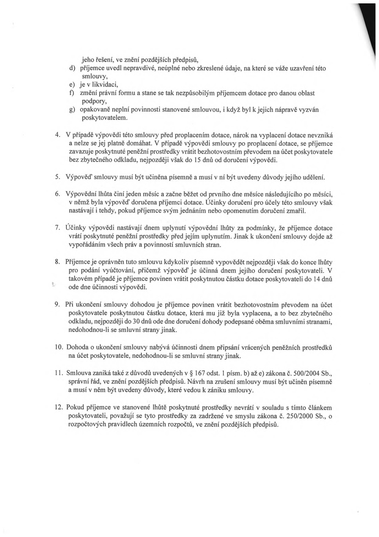 Textová část smlouvy o poskytnutí dotace, body d) až g) a body 4 až 12. Obsahuje ustanovení o ukončení smlouvy, výpovědní lhůtě (jeden měsíc), povinnosti vrácení dotace při výpovědi nebo ukončení dohodou, a odkazuje na zákon č. 500/2004 Sb. (správní řád) a zákon č. 250/2000 Sb. (o rozpočtových pravidlech územních rozpočtů).