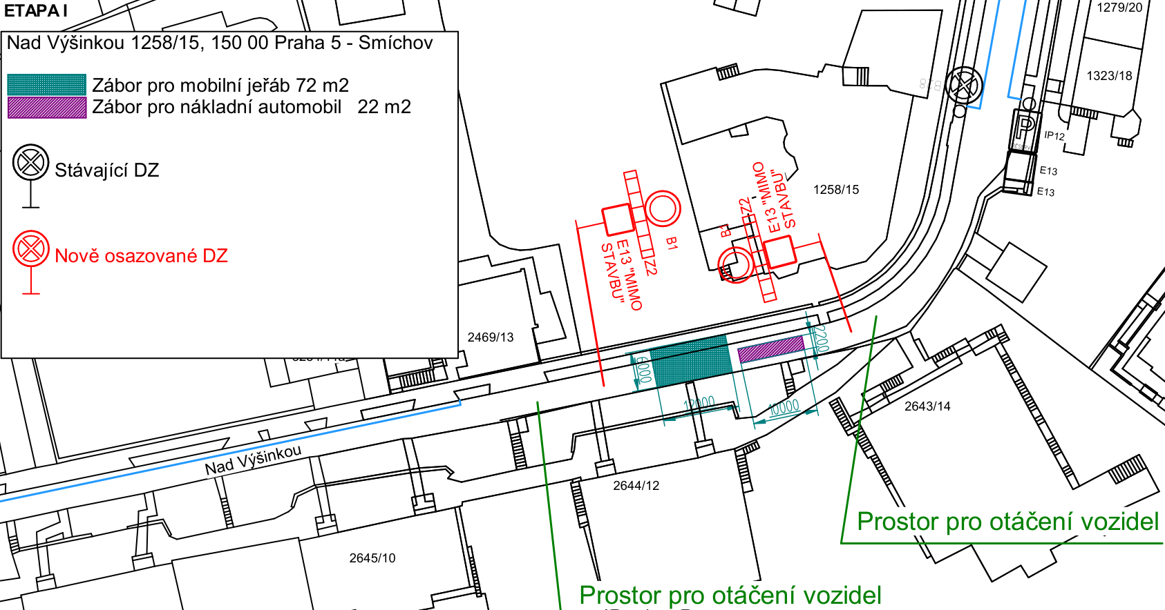 Situační plán záboru veřejného prostranství pro stavbu v ulici Nad Výšinkou 1258/15, Praha 5 - Smíchov (Etapa I). Legenda: Zábor pro mobilní jeřáb 72 m2 (zelená plocha), Zábor pro nákladní automobil 22 m2 (fialová plocha), Stávající DZ (značka zákazu zastavení), Nově osazované DZ (značka zákazu zastavení). V plánu jsou vyznačeny rozměry záborů (6000, 12000, 10000, 2200), prostory pro otáčení vozidel a označení objektů (1258/15, 2469/13, 2644/12, 2643/14, 2645/10, 1279/20, 1323/18). U budovy 1258/15 je vyznačeno 'E13 MIMO STAVBU'.