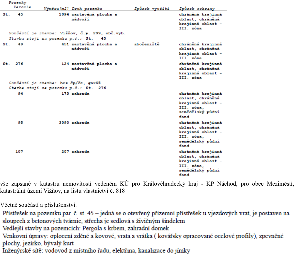 Výpis parcel z katastru nemovitostí včetně popisu jejich součástí a příslušenství.