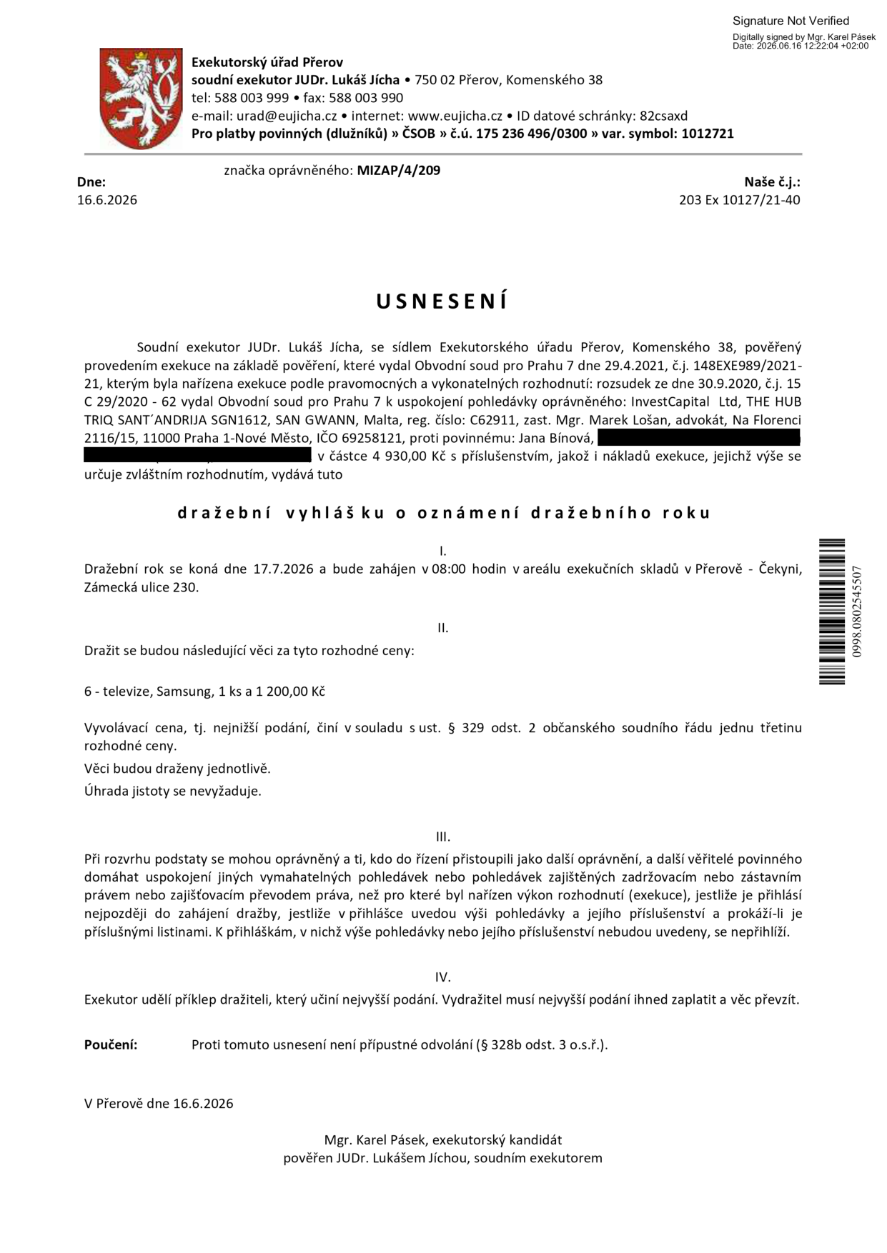 Usnesení o dražební vyhlášce o oznámení dražebního roku. Exekutorský úřad Přerov, soudní exekutor JUDr. Lukáš Jícha. Spisová značka: 203 Ex 10127/21-40. Datum: 16.6.2026. Předmět dražby: 6 - televize, Samsung, 1 ks, rozhodná cena 1 200,00 Kč. Vyvolávací cena: 400 Kč (jedna třetina rozhodné ceny). Dražba se koná dne 17.7.2026 v 08:00 hodin v areálu exekučních skladů v Přerově - Čekyni, Zámecká ulice 230. Věci budou draženy jednotlivě, úhrada jistoty se nevyžaduje. Proti usnesení není přípustné odvolání.