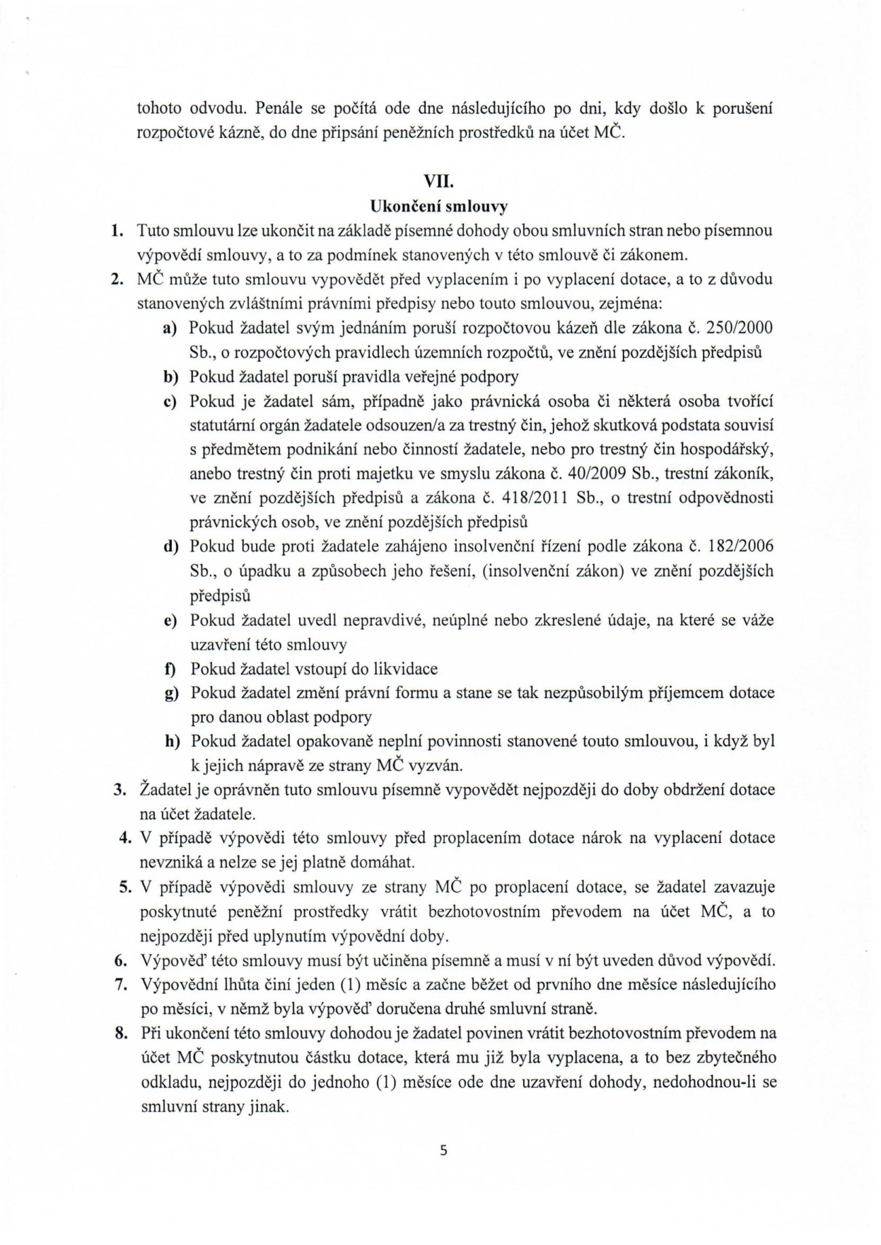 Text dokumentu, článek VII. Ukončení smlouvy. Obsahuje body 1 až 8 definující podmínky ukončení smlouvy, výpovědní lhůty, důvody pro výpověď ze strany MČ (např. porušení rozpočtové kázně, insolvence, nepravdivé údaje) a povinnosti žadatele při ukončení smlouvy (vrácení dotace).