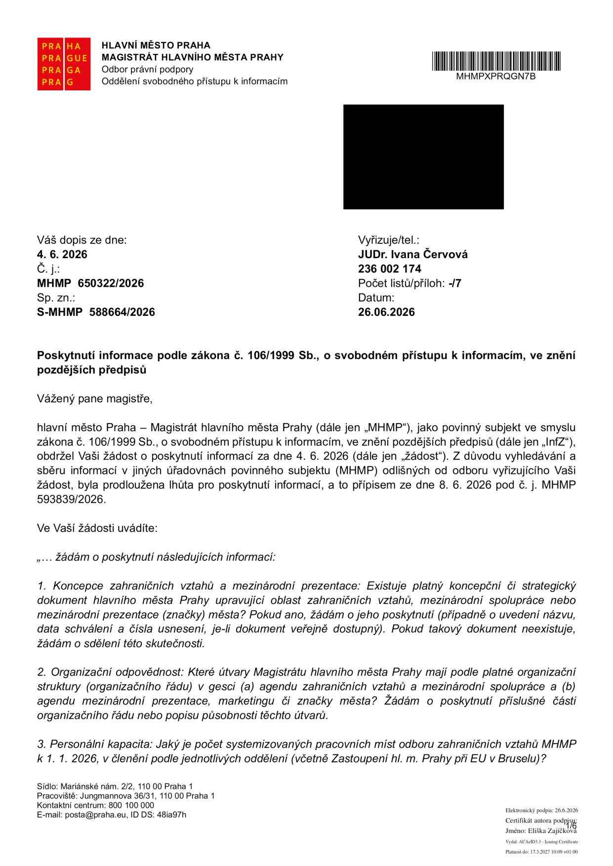Úřední dokument Magistrátu hlavního města Prahy (MHMP) ze dne 26. 6. 2026, č. j. MHMP 650322/2026, sp. zn. S-MHMP 588664/2026, vyřizuje JUDr. Ivana Červová. Dokument je odpovědí na žádost o informace podle zákona č. 106/1999 Sb. Žadatel se dotazuje na: 1. Existenci koncepčního či strategického dokumentu pro oblast zahraničních vztahů, mezinárodní spolupráce či prezentace (značky) města. 2. Organizační odpovědnost útvarů MHMP v gesci zahraničních vztahů, mezinárodní spolupráce, prezentace, marketingu či značky města. 3. Personální kapacitu (počet systemizovaných míst) odboru zahraničních vztahů MHMP k 1. 1. 2026, včetně Zastoupení hl. m. Prahy při EU v Bruselu.