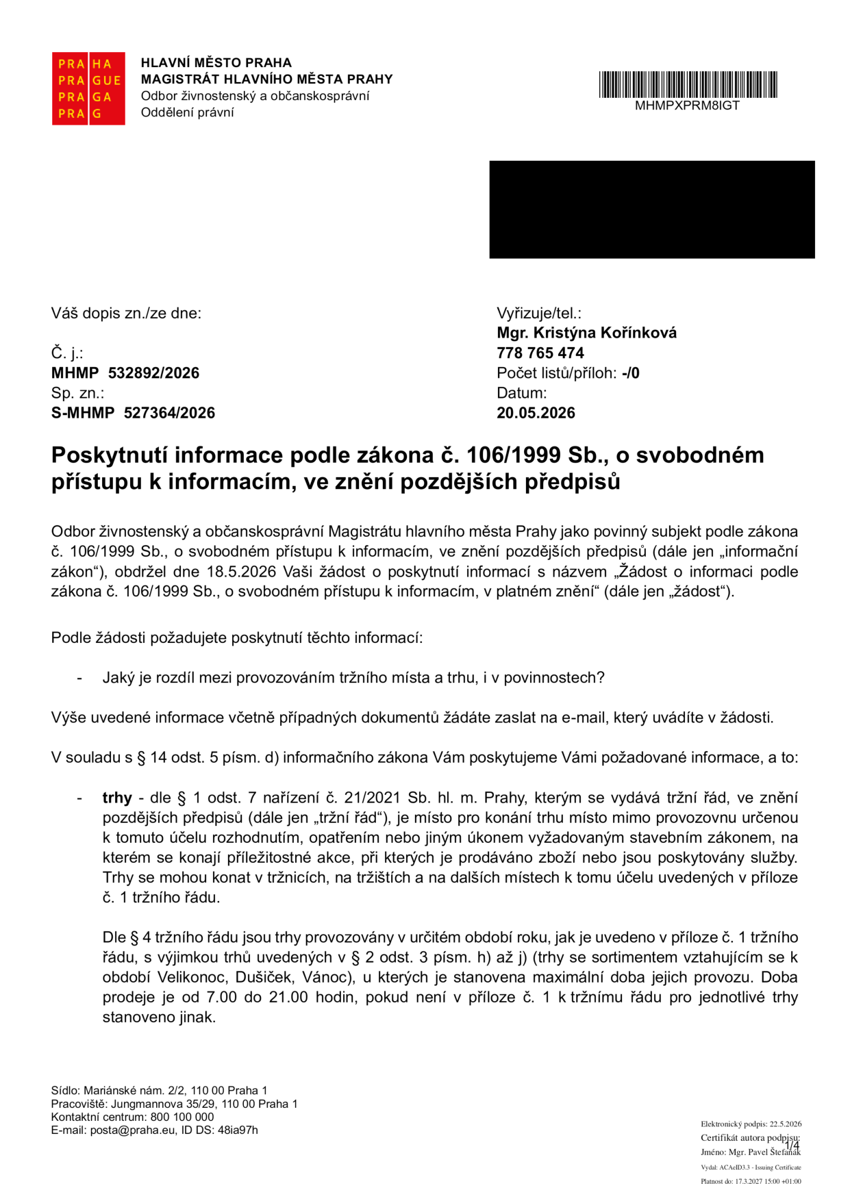 Úřední dokument Magistrátu hlavního města Prahy, Odbor živnostenský a občanskosprávní, ze dne 20.05.2026. Předmětem je poskytnutí informace podle zákona č. 106/1999 Sb. na základě žádosti ze dne 18.5.2026. Dokument vysvětluje definici trhu dle nařízení č. 21/2021 Sb. hl. m. Prahy (tržní řád): trh je místo pro konání trhu mimo provozovnu, určené k tomuto účelu, kde se prodává zboží nebo poskytují služby. Trhy se mohou konat v tržnicích, na tržištích a dalších místech uvedených v příloze č. 1 tržního řádu. Provozní doba trhů je stanovena od 7.00 do 21.00 hodin, pokud není v příloze č. 1 stanoveno jinak.
