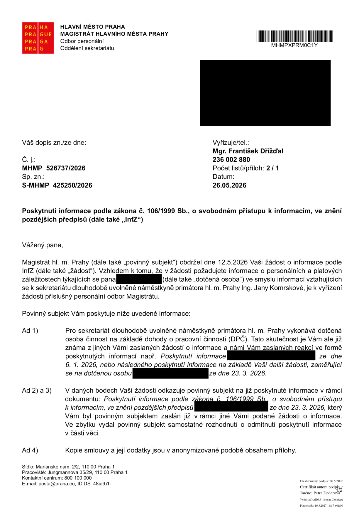 Úřední dokument Magistrátu hlavního města Prahy, odbor personální, ze dne 26.05.2026, č. j. MHMP 526737/2026, sp. zn. S-MHMP 425250/2026. Předmět: Poskytnutí informace podle zákona č. 106/1999 Sb., o svobodném přístupu k informacím. Dokument odpovídá na žádost ze dne 12.5.2026 týkající se personálních a platových záležitostí náměstkyně primátora Ing. Jany Komrskové. Ad 1) Dotčená osoba vykonává činnost na základě dohody o pracovní činnosti (DPČ). Ad 2) a 3) Odkaz na dříve poskytnuté informace ze dne 23. 3. 2026 a rozhodnutí o odmítnutí části informací. Ad 4) Kopie smlouvy a dodatků jsou v anonymizované podobě v příloze. Vyřizuje: Mgr. František Dřížďal, tel. 236 002 880.