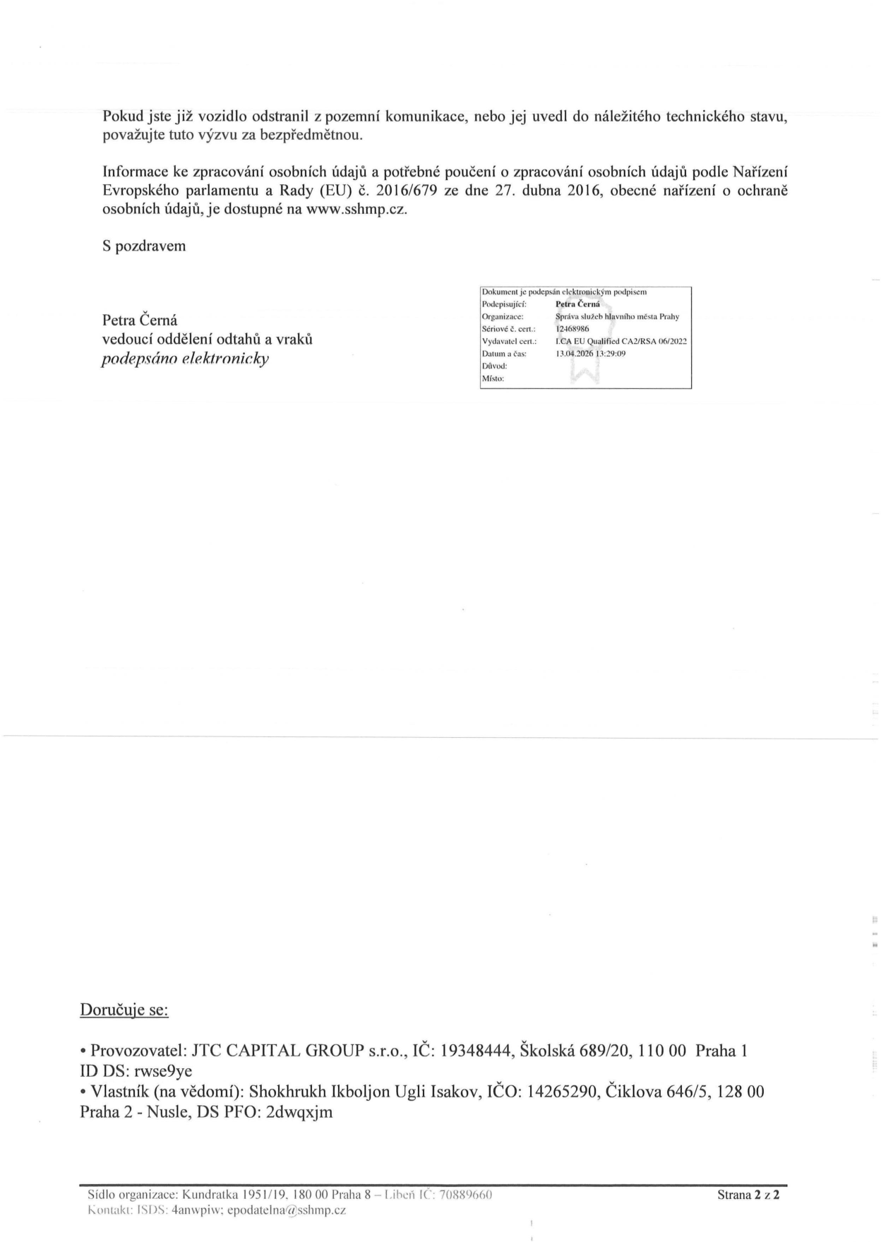 Druhá strana úřední výzvy k odstranění vozidla. Obsahuje poučení o zpracování osobních údajů dle GDPR a odkaz na www.sshmp.cz. Dokument je elektronicky podepsán: Petra Černá, vedoucí oddělení odtahů a vraků, Správa služeb hlavního města Prahy, datum podpisu 13.04.2026. Adresáti: Provozovatel: JTC CAPITAL GROUP s.r.o., IČ: 19348444, Školská 689/20, 110 00 Praha 1, ID DS: rwse9ye. Vlastník (na vědomí): Shokhrukh Ikboljon Ugli Isakov, IČO: 14265290, Čiklova 646/5, 128 00 Praha 2 - Nusle, DS PFO: 2dwqxjm. Sídlo organizace: Kundratka 1951/19, 180 00 Praha 8 - Libeň, kontakt: 4anwpiw, epodatelna@sshmp.cz.