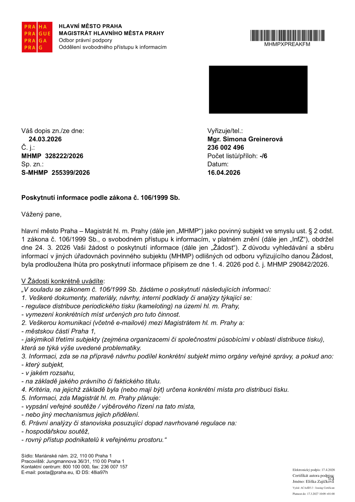 Úřední dokument Magistrátu hlavního města Prahy ze dne 16. 4. 2026, č. j. MHMP 328222/2026, týkající se poskytnutí informace podle zákona č. 106/1999 Sb. Dokument reaguje na žádost ze dne 24. 3. 2026 ohledně regulace distribuce periodického tisku (kameloting) na území hl. m. Prahy. Žádost obsahuje 6 bodů: 1. Dokumenty a analýzy k regulaci distribuce tisku, 2. Komunikace s MČ Praha 1 a třetími subjekty, 3. Informace o podílu subjektů mimo veřejnou správu na návrhu, 4. Kritéria pro určení míst k distribuci, 5. Informace o způsobu přidělování míst (soutěž/výběrové řízení), 6. Právní analýzy dopadů regulace na hospodářskou soutěž a rovný přístup podnikatelů.