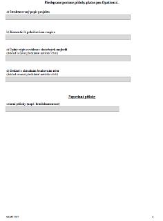 Seznam příloh pro Opatření č.:

Povinné přílohy:
a) Strukturovaný popis projektu
b) Komentář k položkovému rozpisu
c) Úplný výpis z evidence skutečných majitel…